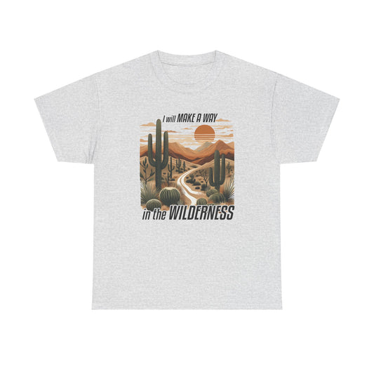 "I Will Make A Way In The Wilderness" Desert Vibes- Tee