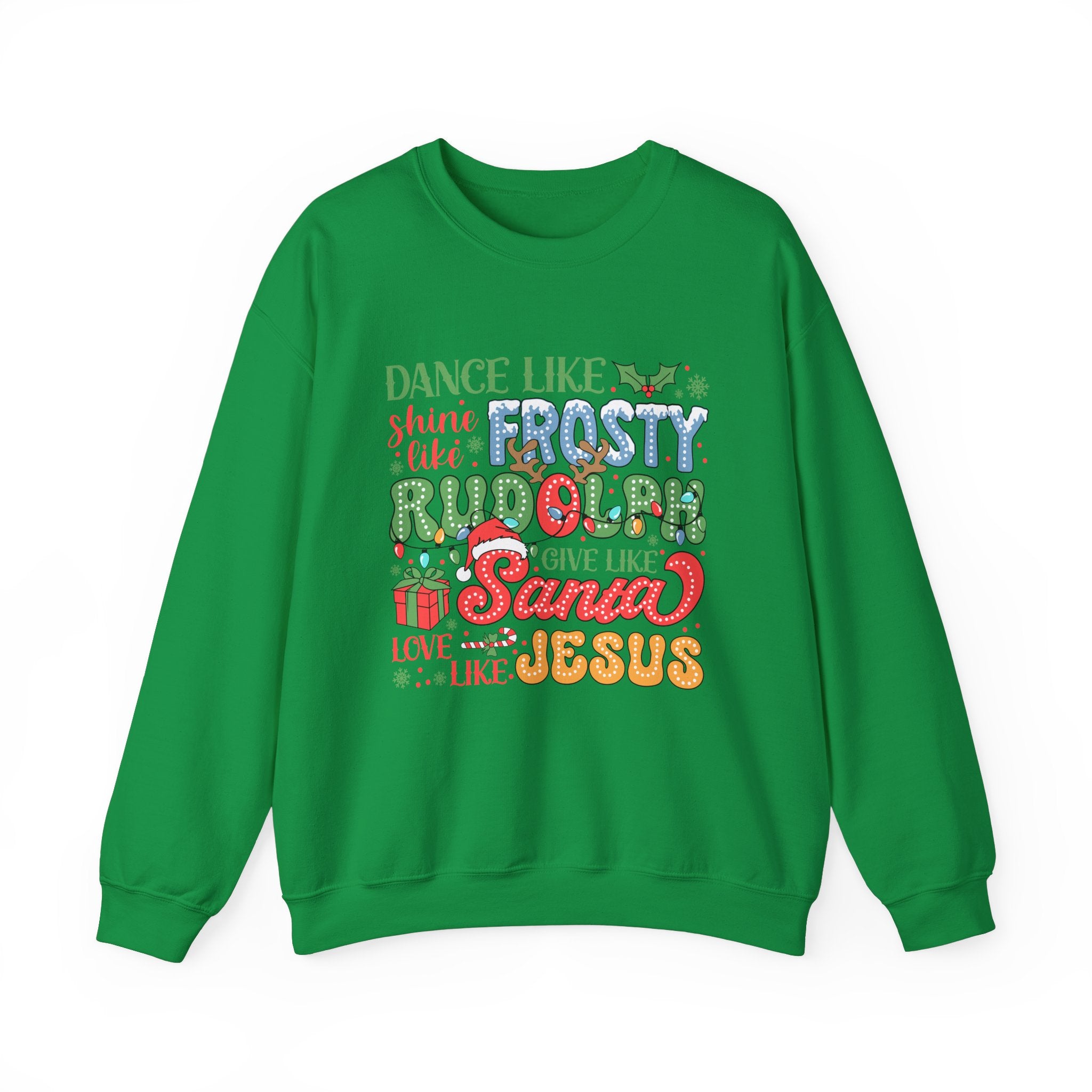 Festive Crewneck Sweatshirt - Dance Like Frosty, Give Like Santa, Love Like Jesus