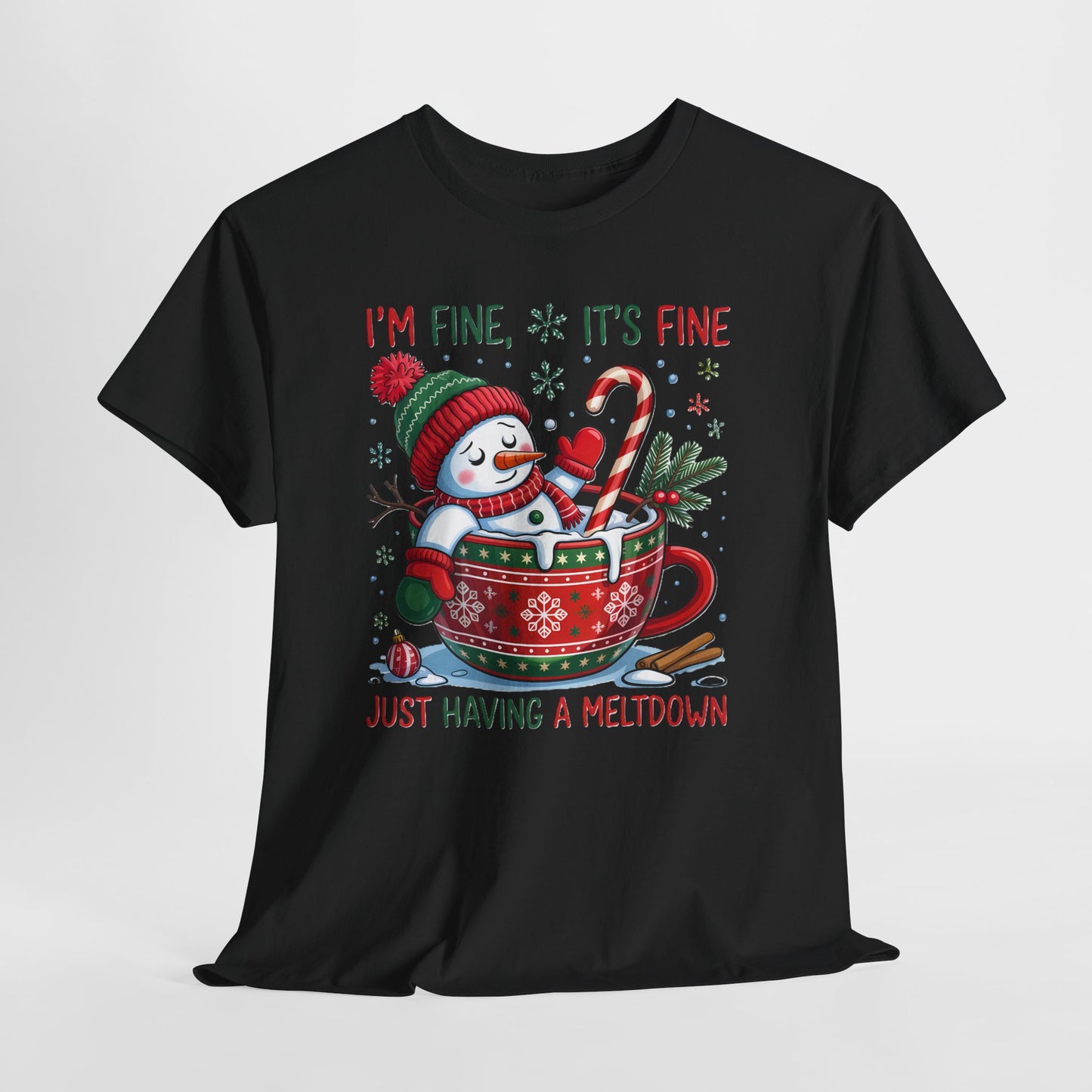"I'm Fine, It's Fine Just Having a Meltdown" Snowman Cup Holiday T-Shirt