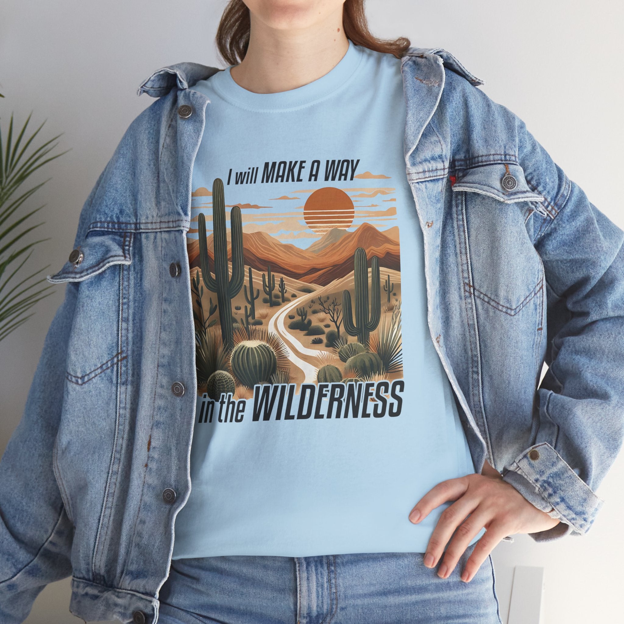 "I Will Make A Way In The Wilderness" Desert Vibes- Tee