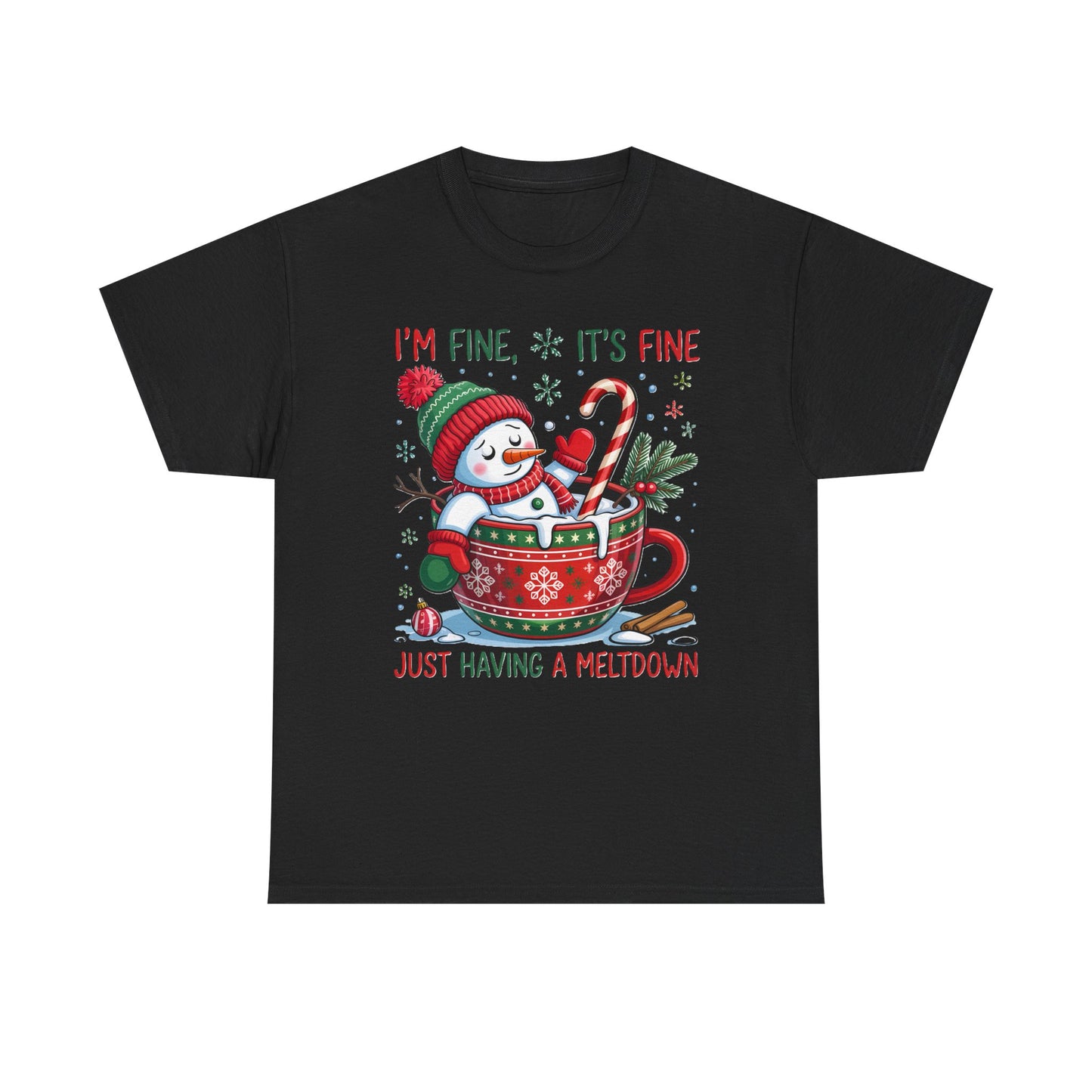 "I'm Fine, It's Fine Just Having a Meltdown" Snowman Cup Holiday T-Shirt