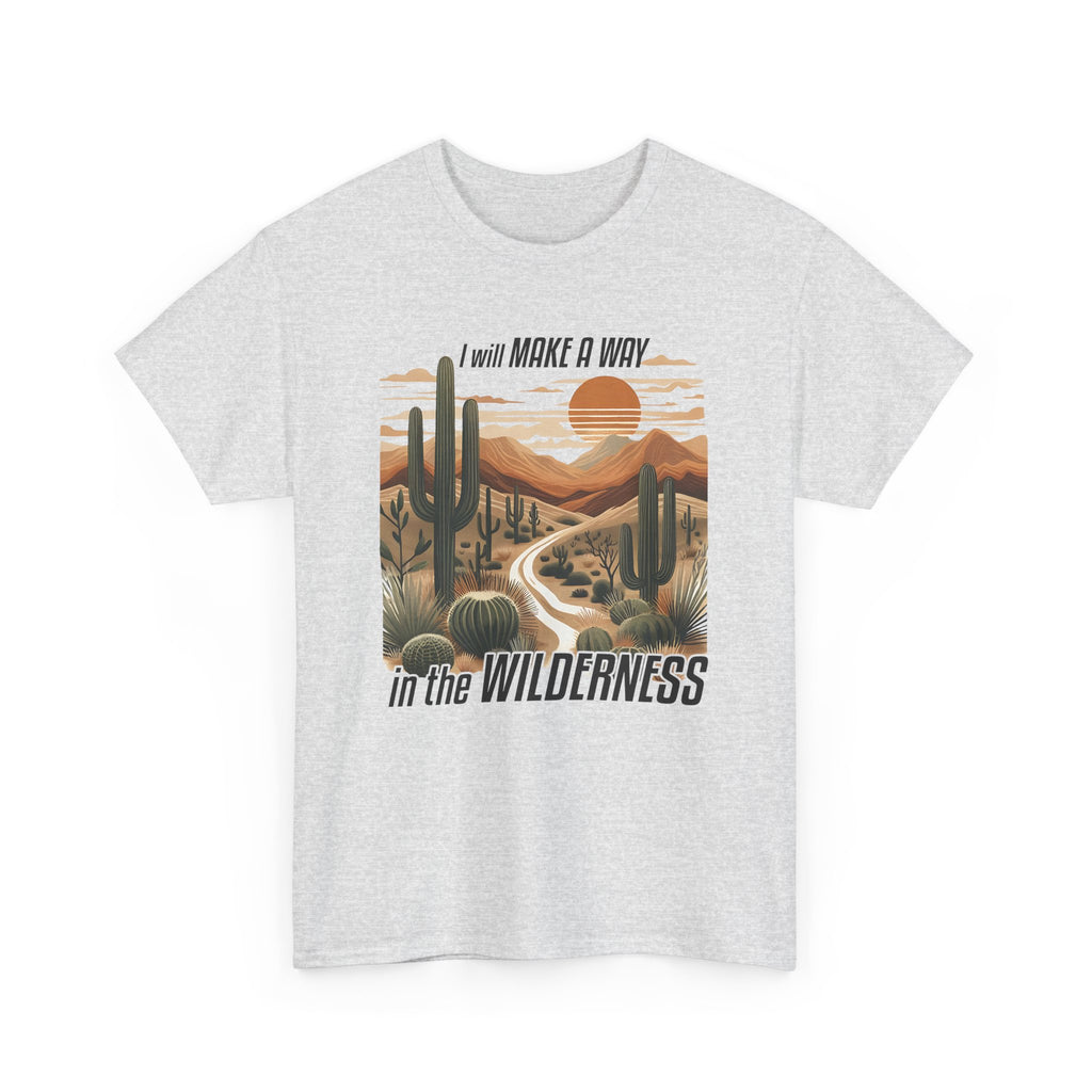 "I Will Make A Way In The Wilderness" Desert Vibes- Tee