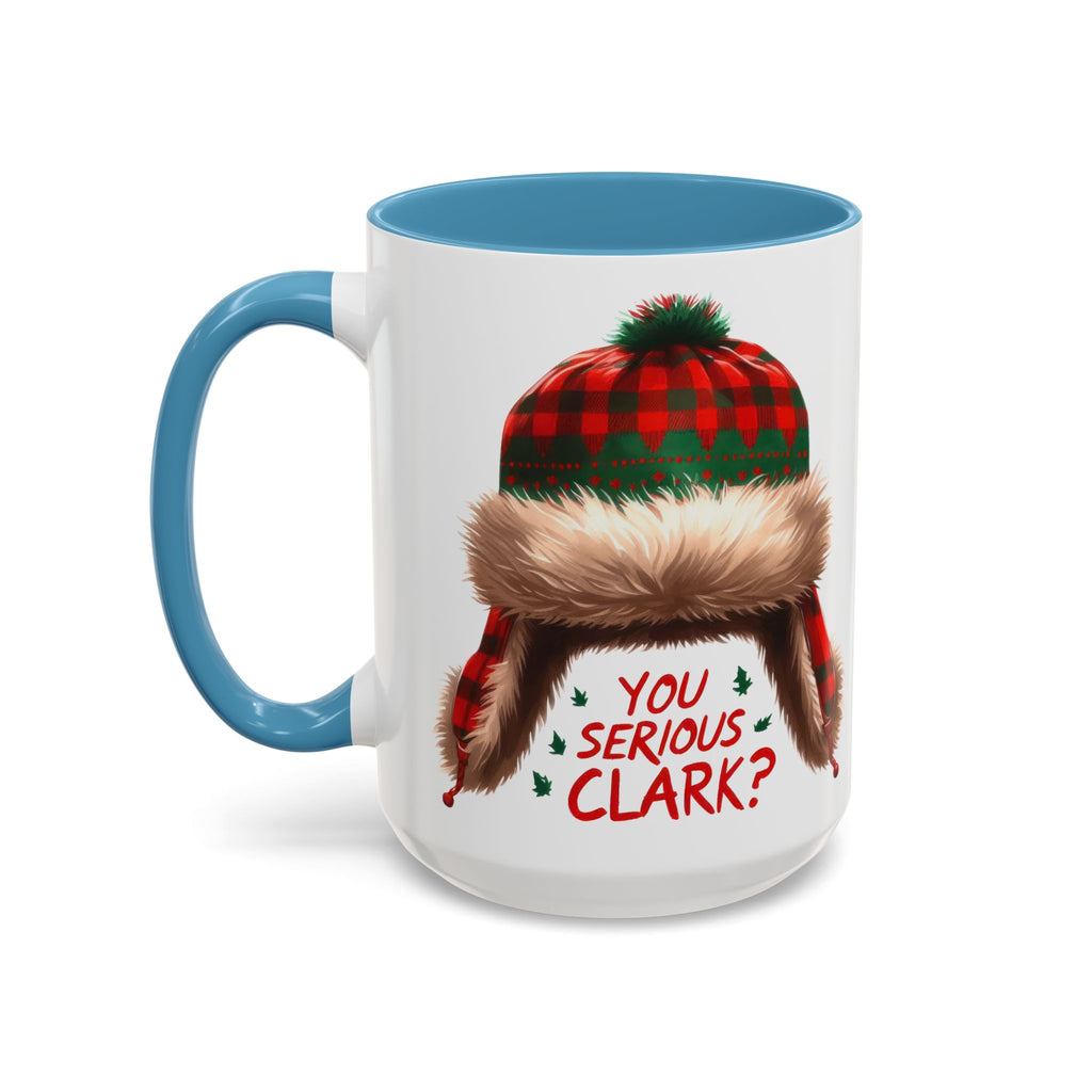 Funny Holiday Coffee Mug - "You Serious Clark?" - 11oz & 15oz