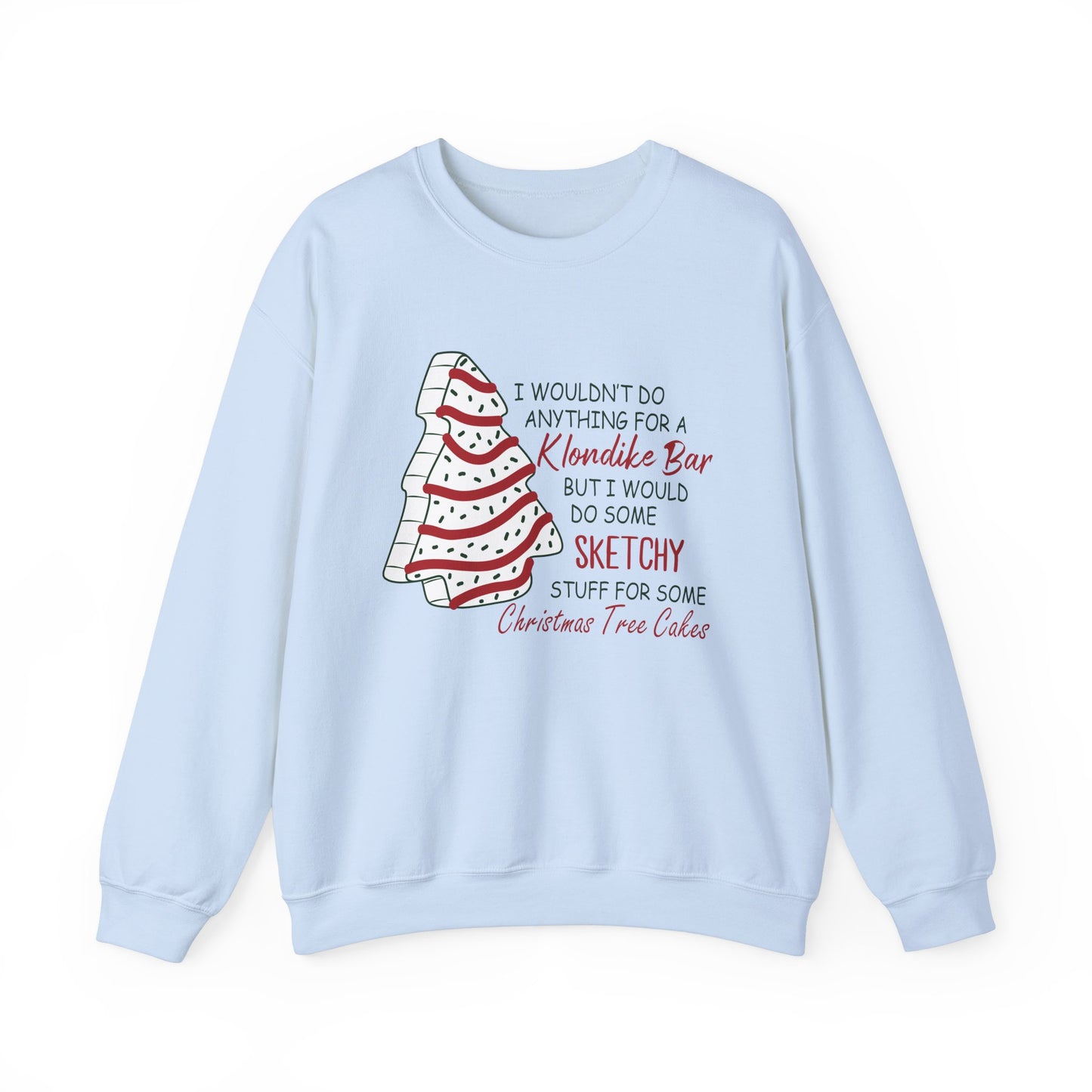 Funny Christmas Sweatshirt - 'Sketchy Stuff for Christmas Tree Cakes'