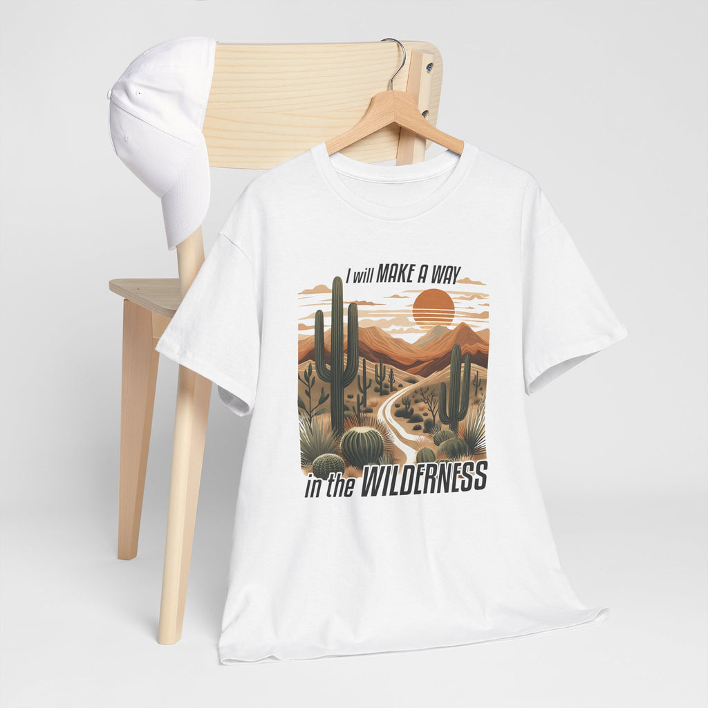 "I Will Make A Way In The Wilderness" Desert Vibes- Tee