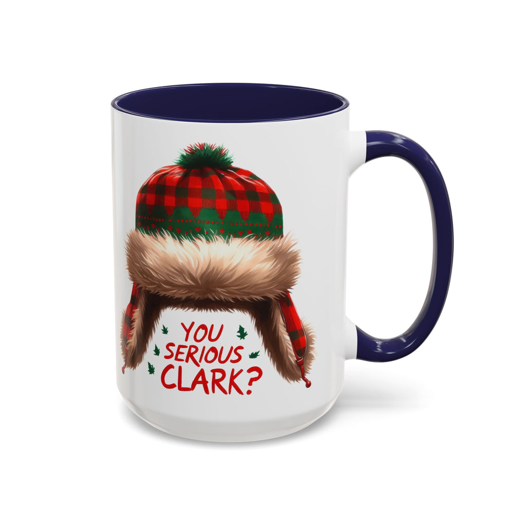 Funny Holiday Coffee Mug - "You Serious Clark?" - 11oz & 15oz
