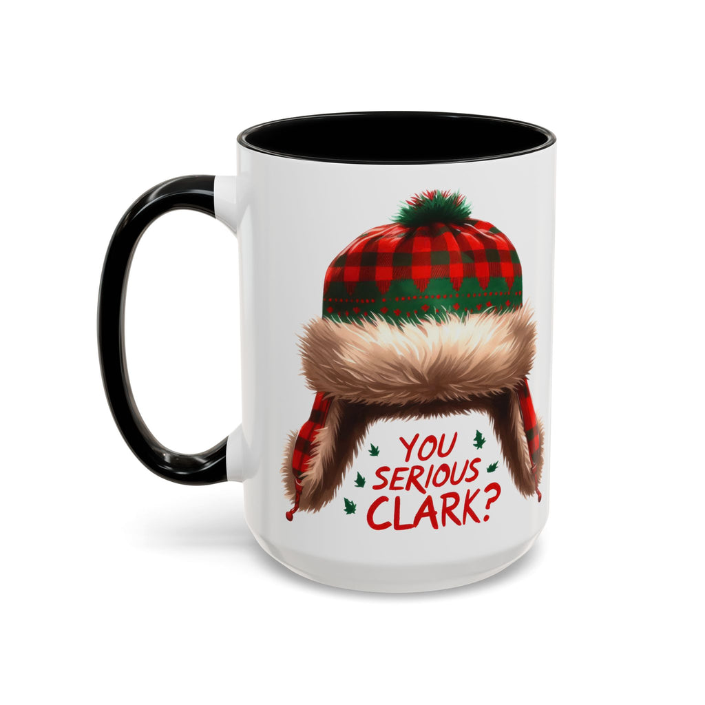 Funny Holiday Coffee Mug - "You Serious Clark?" - 11oz & 15oz