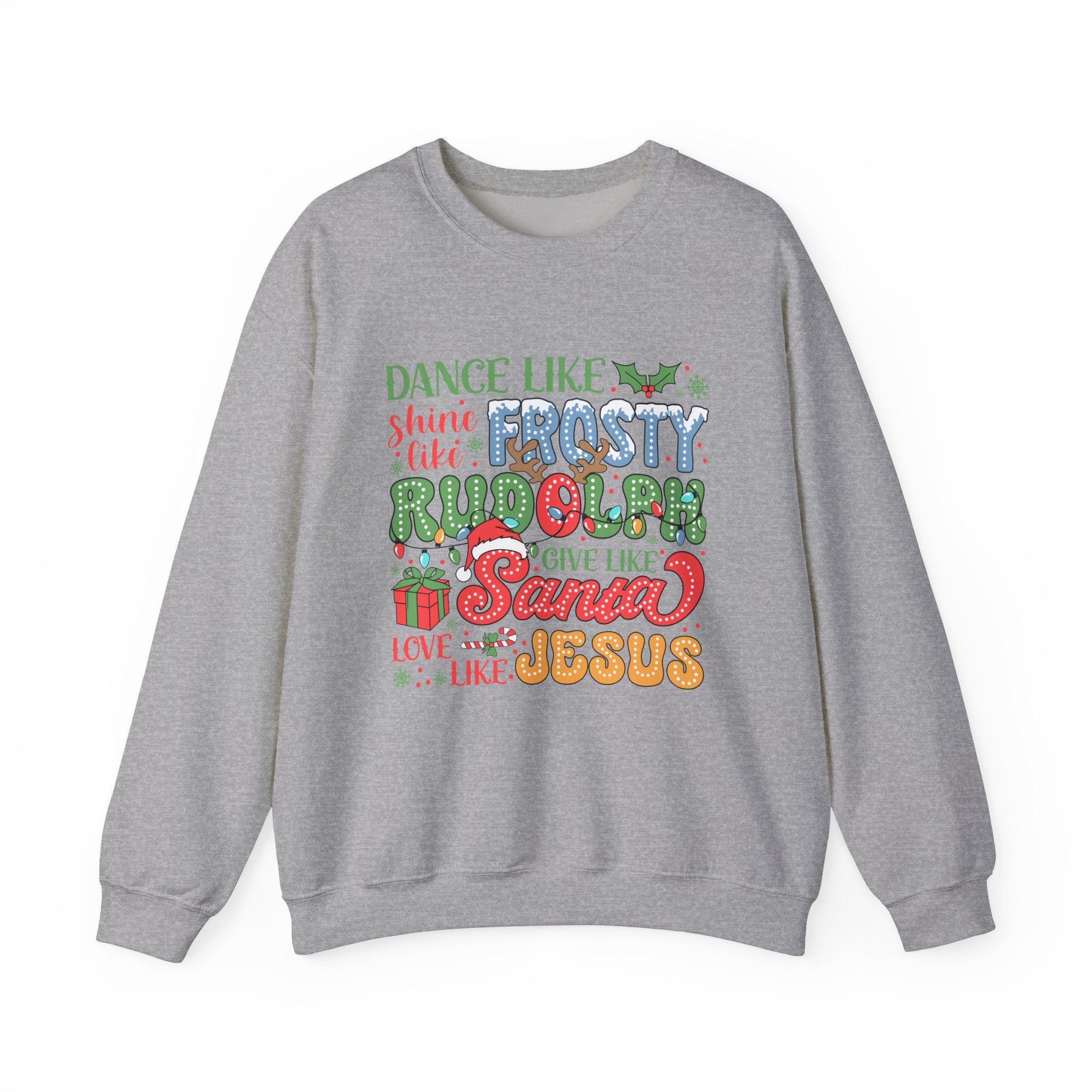 Festive Crewneck Sweatshirt - Dance Like Frosty, Give Like Santa, Love Like Jesus