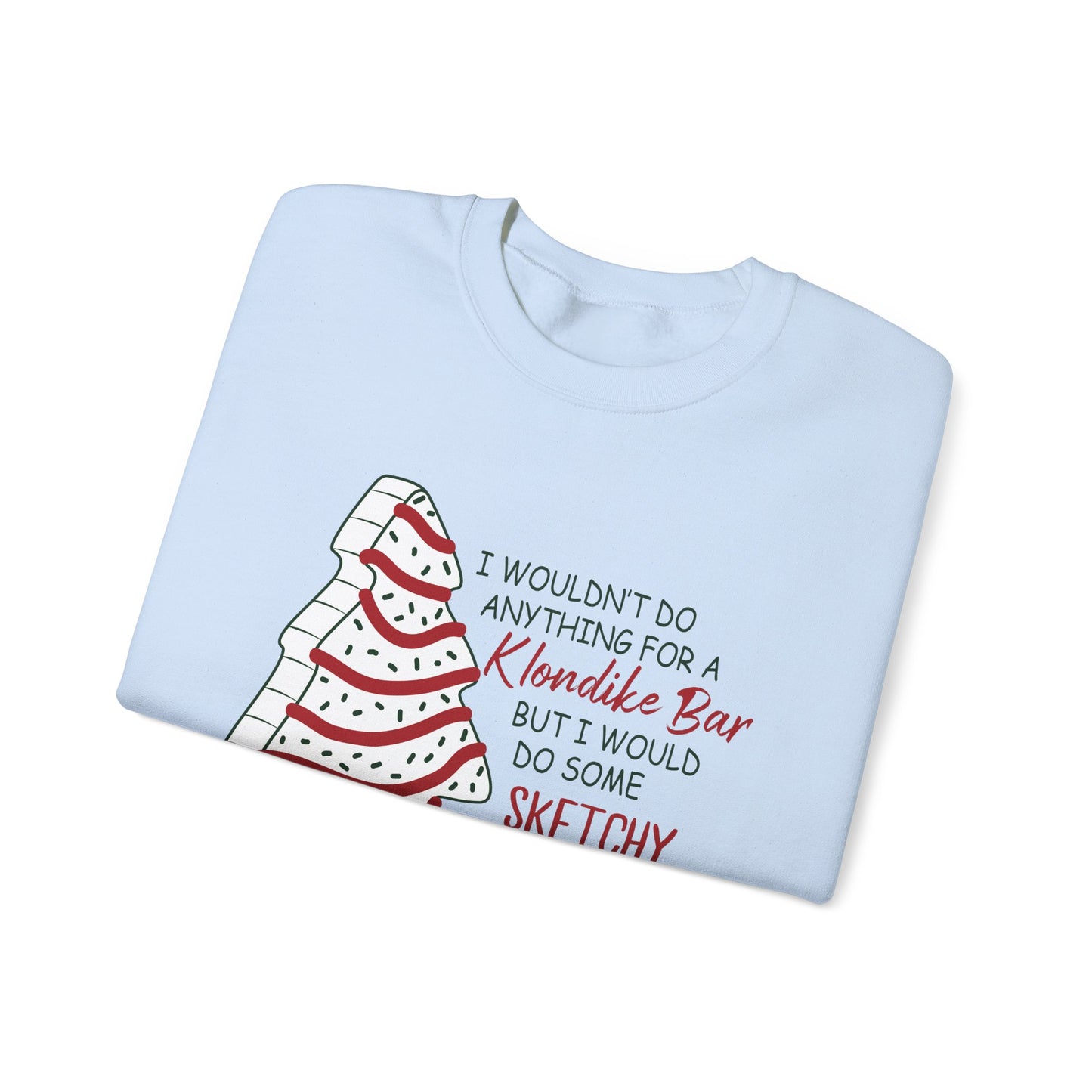 Funny Christmas Sweatshirt - 'Sketchy Stuff for Christmas Tree Cakes'