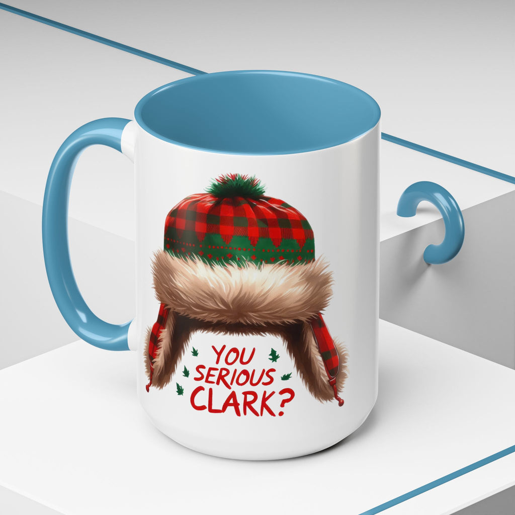Funny Holiday Coffee Mug - "You Serious Clark?" - 11oz & 15oz