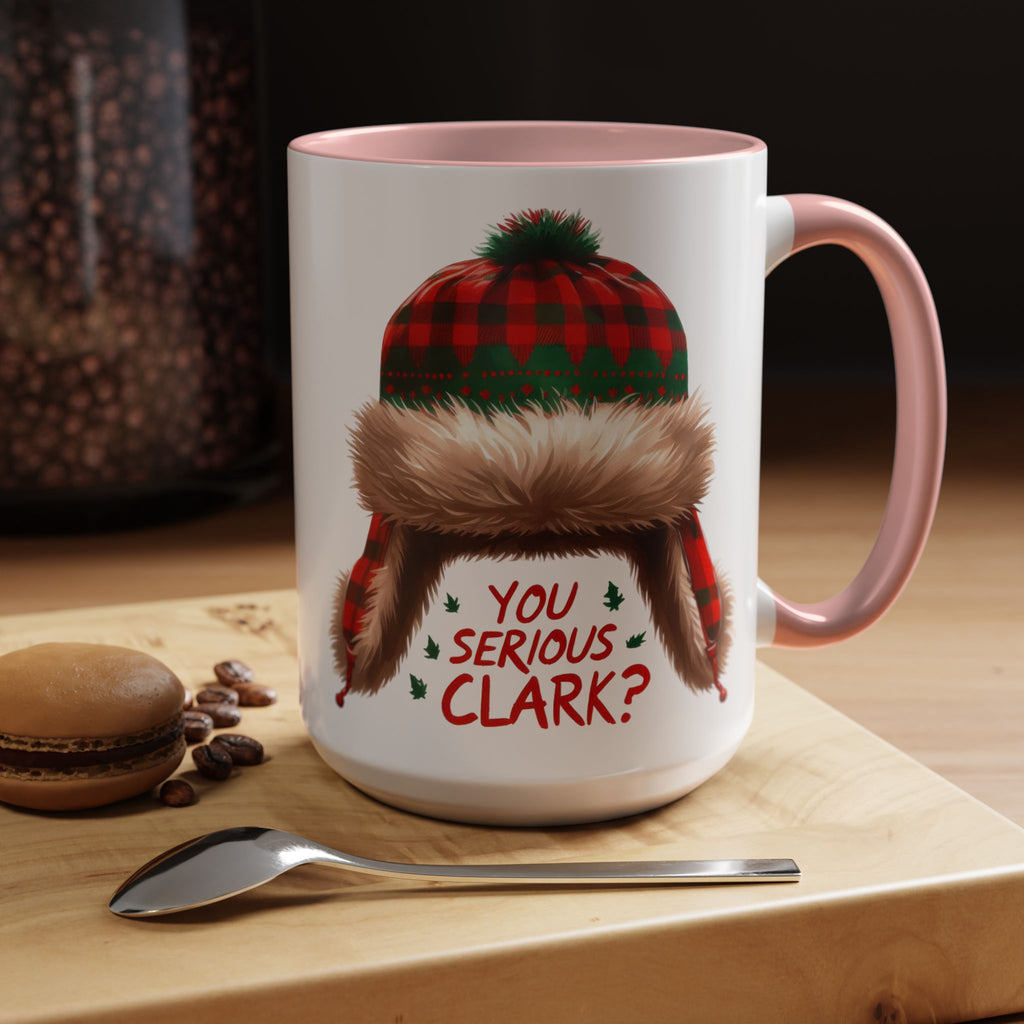 Funny Holiday Coffee Mug - "You Serious Clark?" - 11oz & 15oz