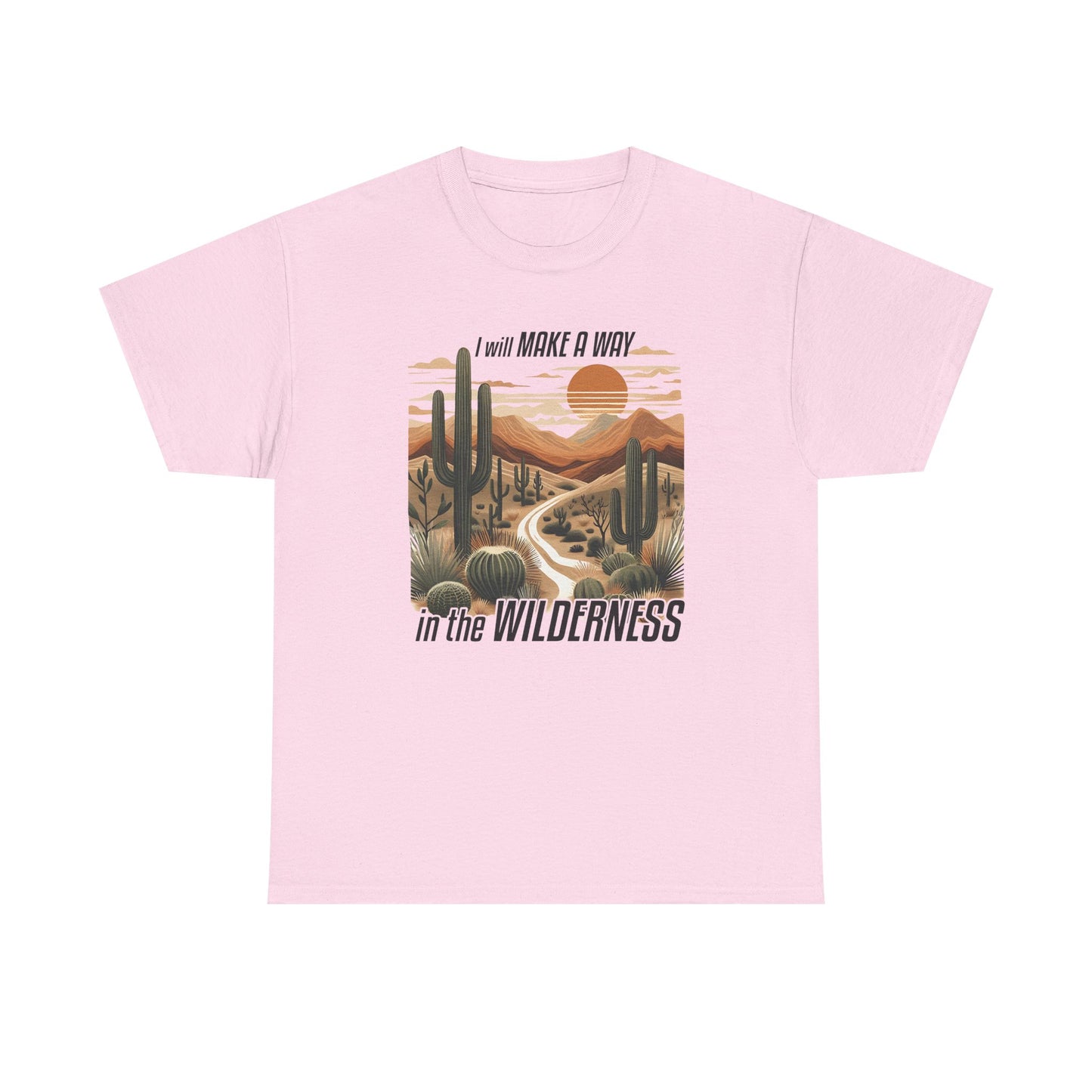 "I Will Make A Way In The Wilderness" Desert Vibes- Tee