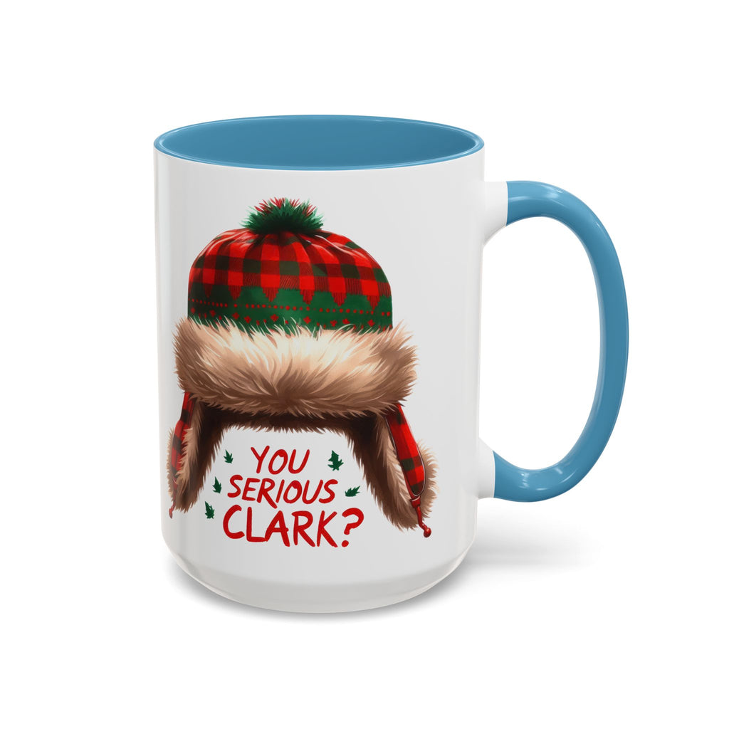 Funny Holiday Coffee Mug - "You Serious Clark?" - 11oz & 15oz