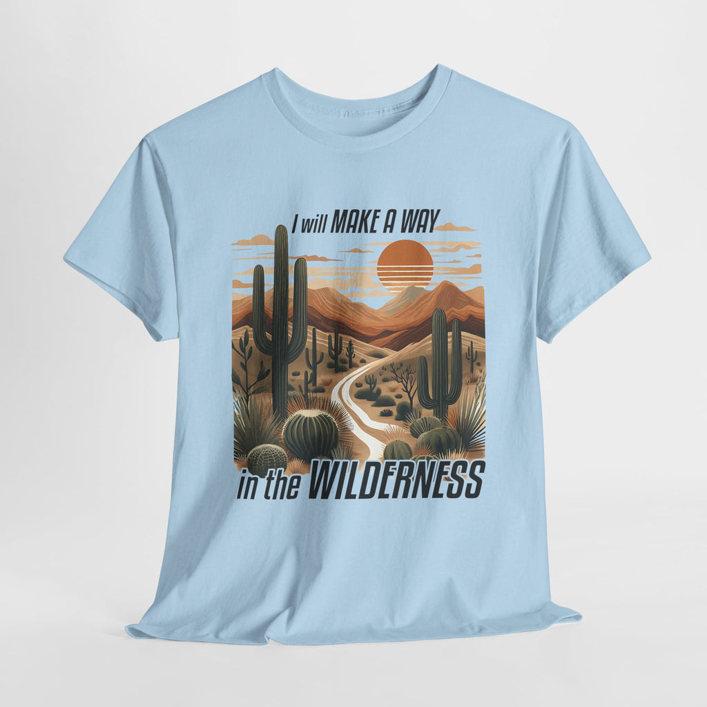 "I Will Make A Way In The Wilderness" Desert Vibes- Tee