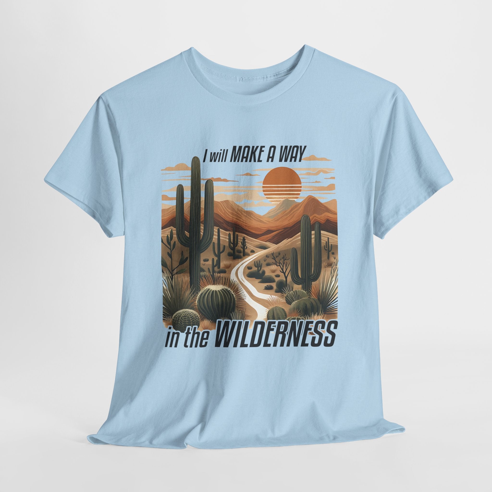 "I Will Make A Way In The Wilderness" Desert Vibes- Tee