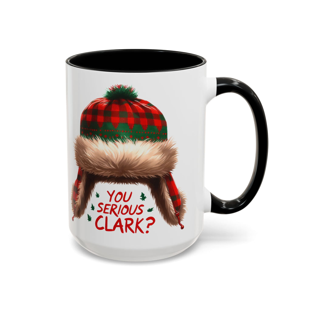 Funny Holiday Coffee Mug - "You Serious Clark?" - 11oz & 15oz
