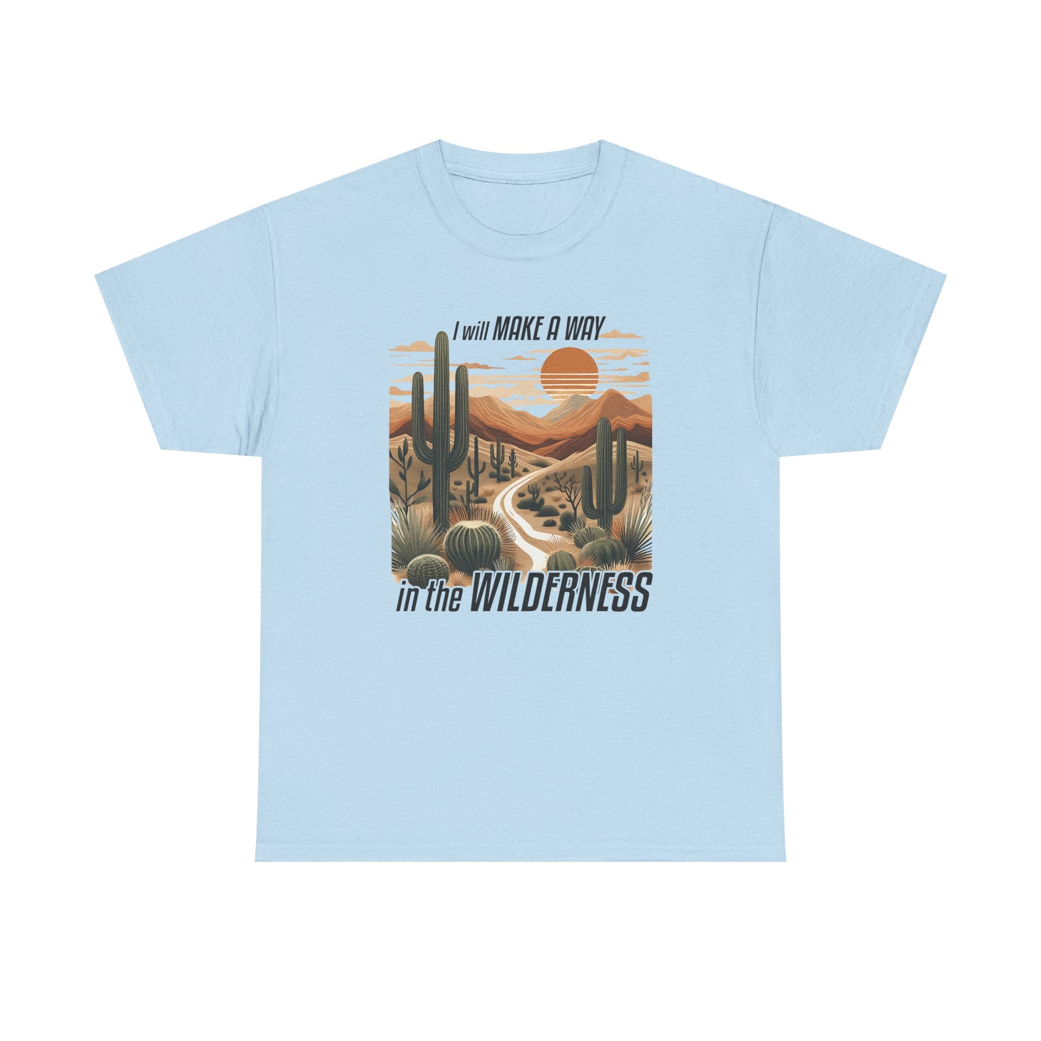 "I Will Make A Way In The Wilderness" Desert Vibes- Tee