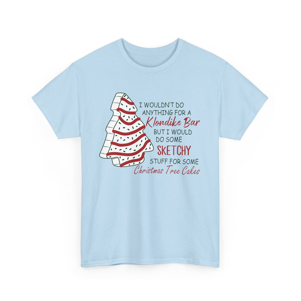 Funny Christmas Tee - 'Sketchy Stuff for Christmas Tree Cakes'