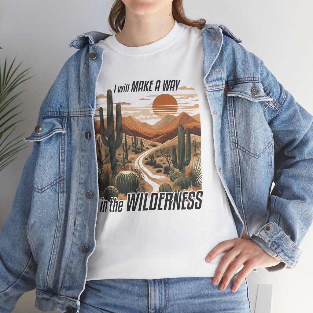 "I Will Make A Way In The Wilderness" Desert Vibes- Tee