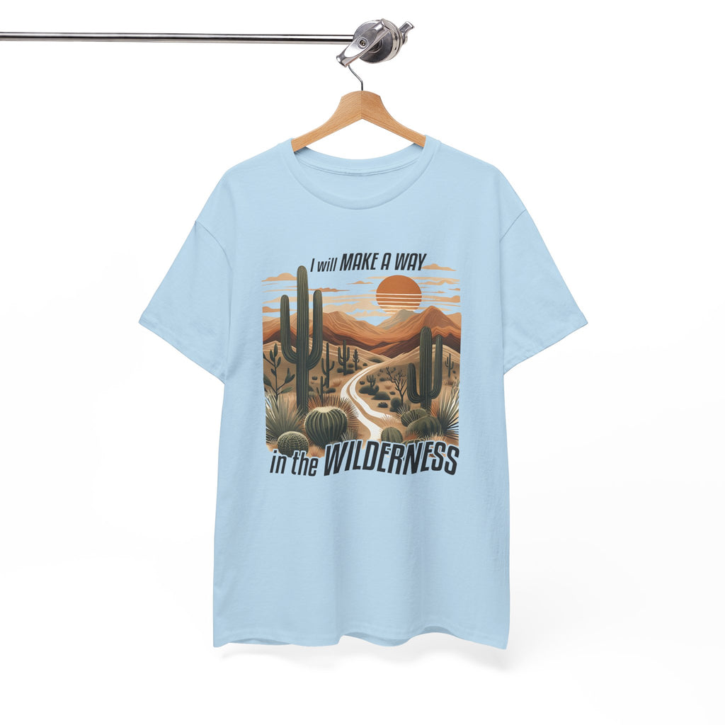 "I Will Make A Way In The Wilderness" Desert Vibes- Tee