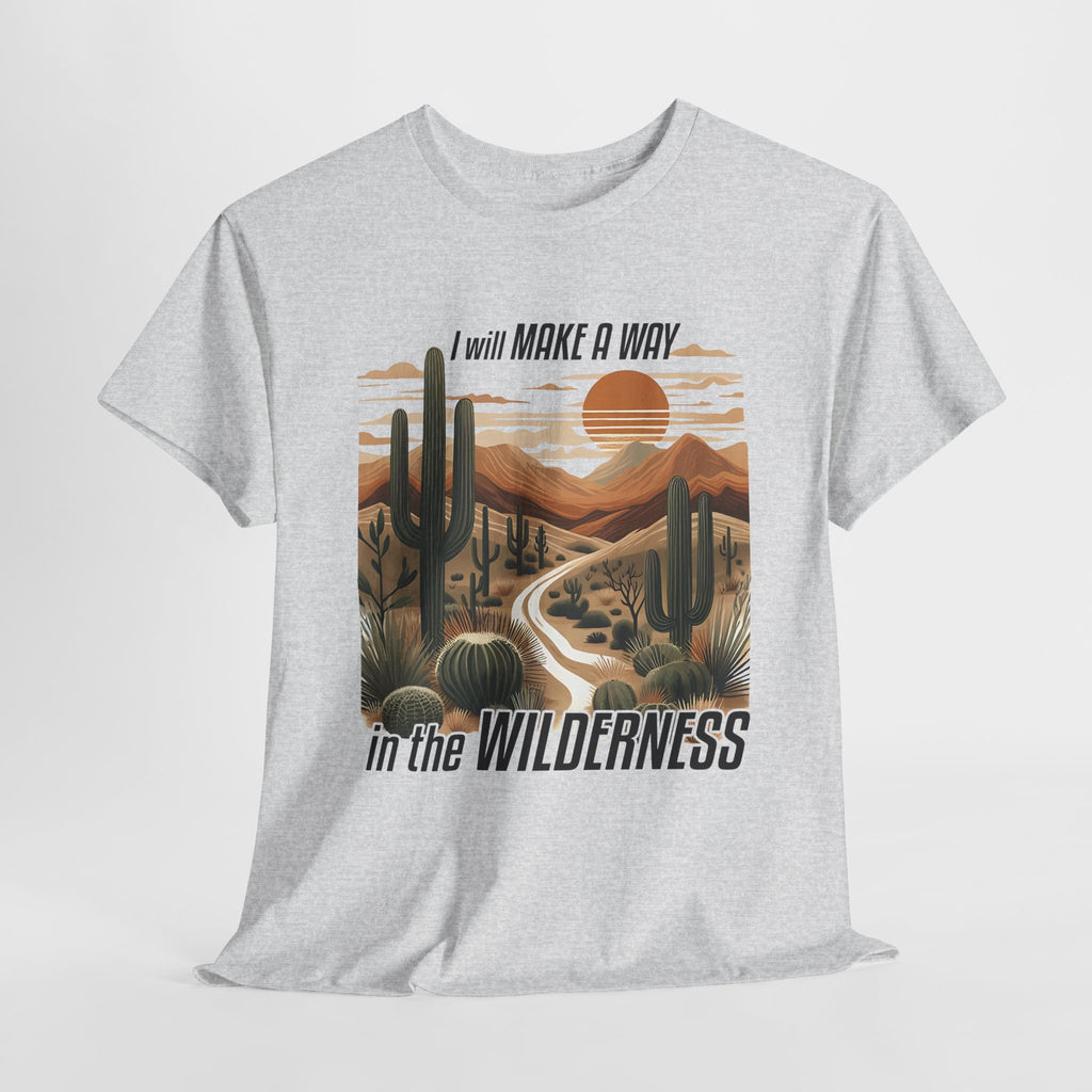 "I Will Make A Way In The Wilderness" Desert Vibes- Tee