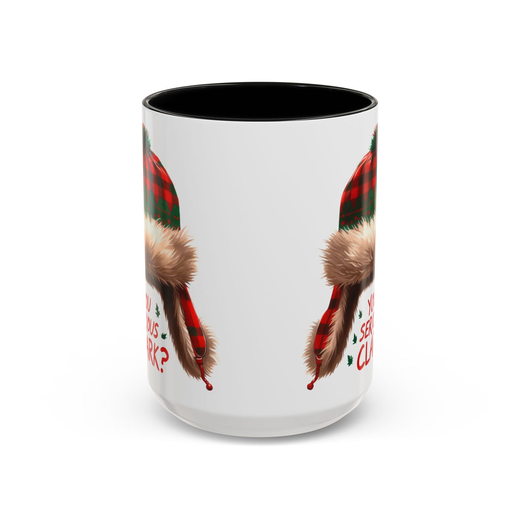 Funny Holiday Coffee Mug - "You Serious Clark?" - 11oz & 15oz