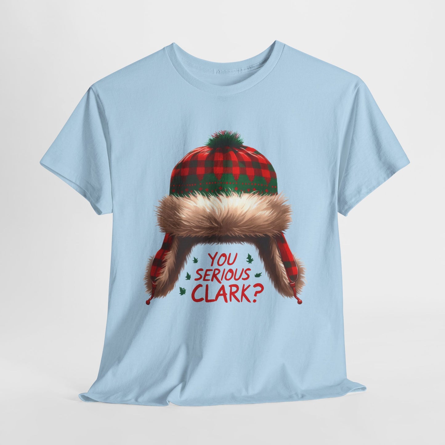 Funny Holiday Heavy Cotton Tee - 'You Serious, Clark?'