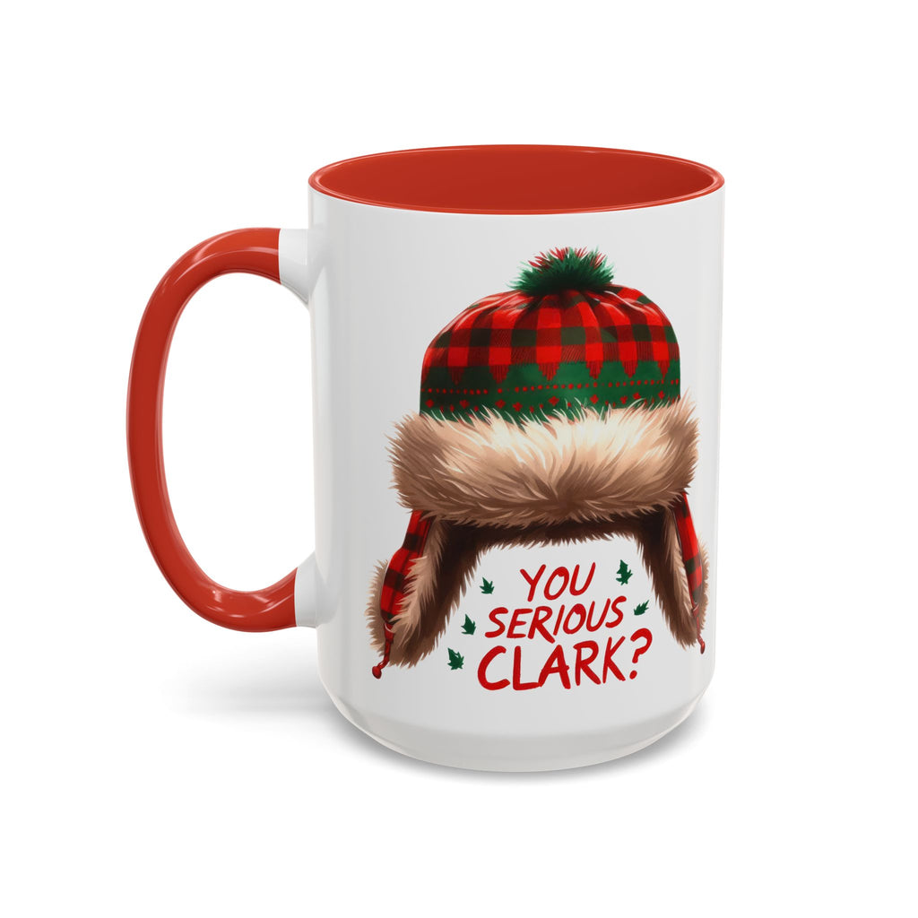 Funny Holiday Coffee Mug - "You Serious Clark?" - 11oz & 15oz