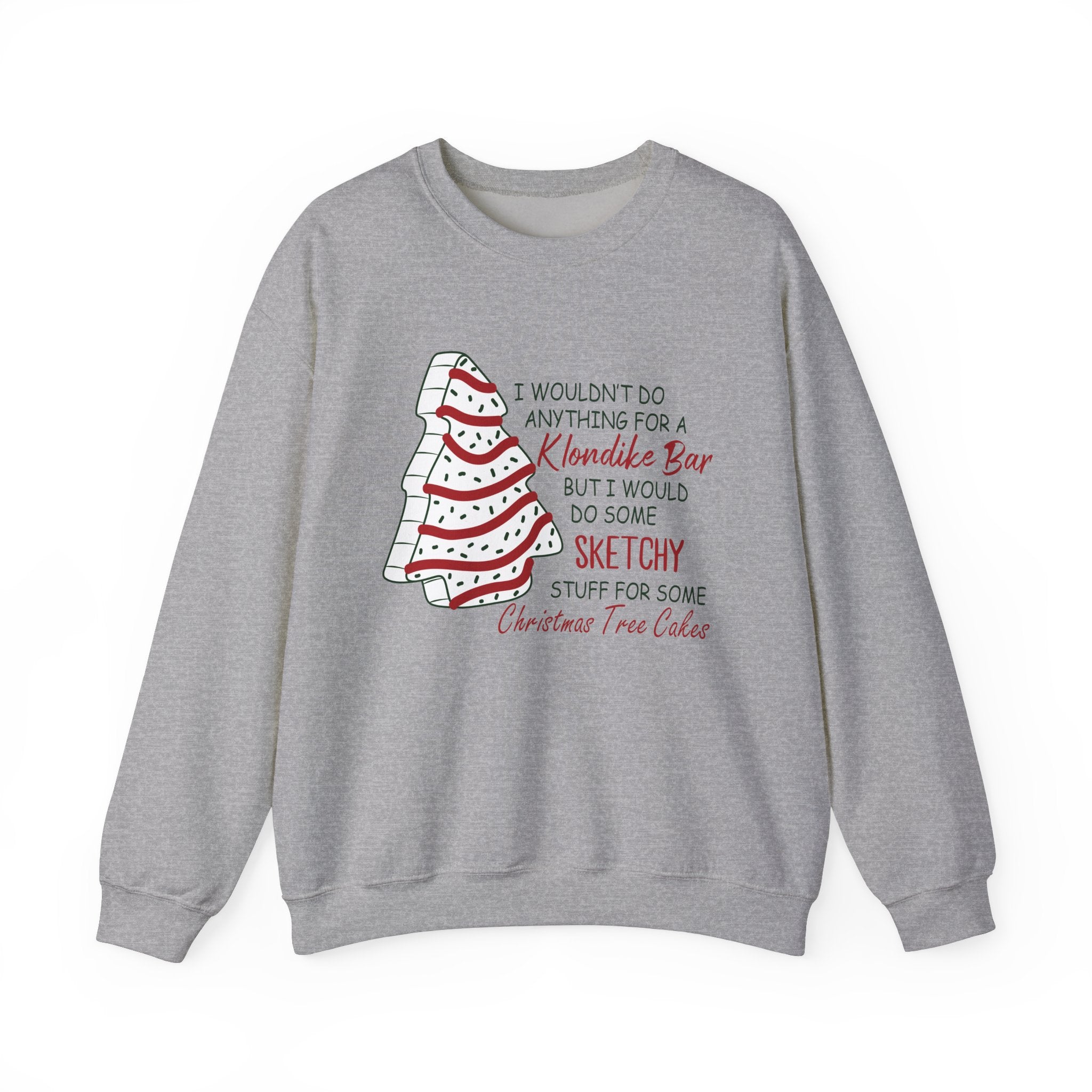 Funny Christmas Sweatshirt - 'Sketchy Stuff for Christmas Tree Cakes'