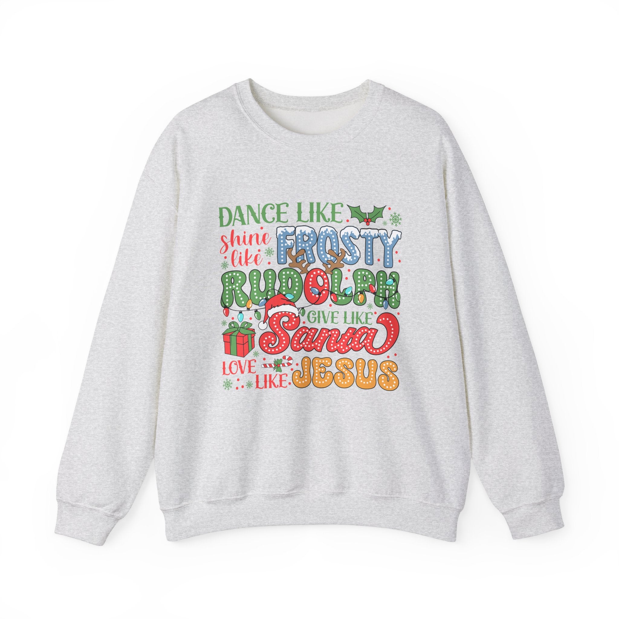 Festive Crewneck Sweatshirt - Dance Like Frosty, Give Like Santa, Love Like Jesus