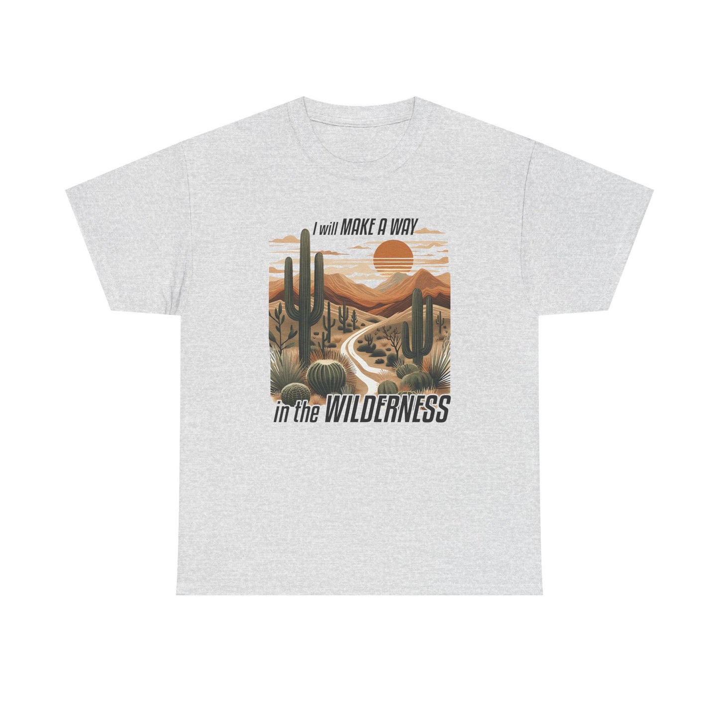 "I Will Make A Way In The Wilderness" Desert Vibes- Tee