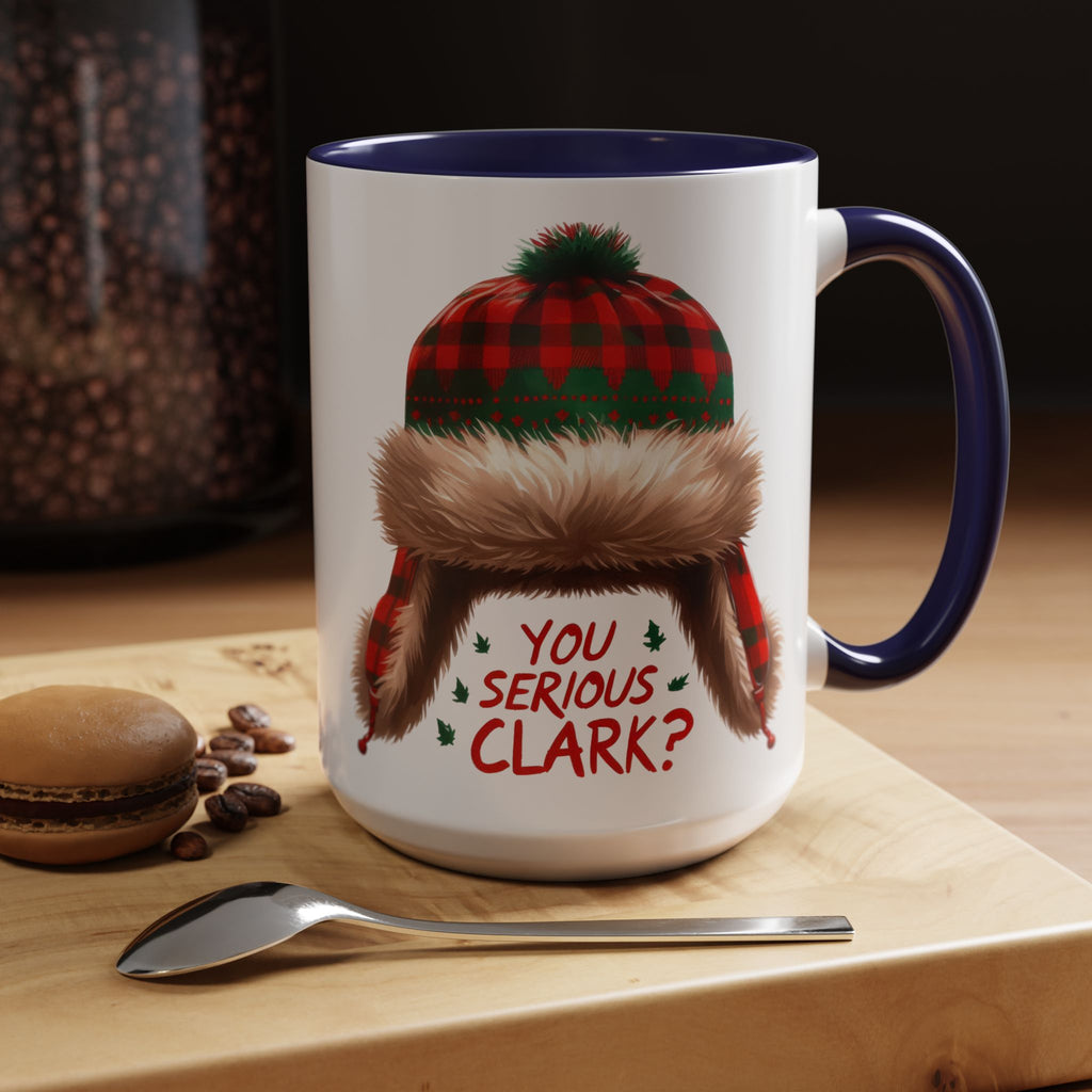 Funny Holiday Coffee Mug - "You Serious Clark?" - 11oz & 15oz
