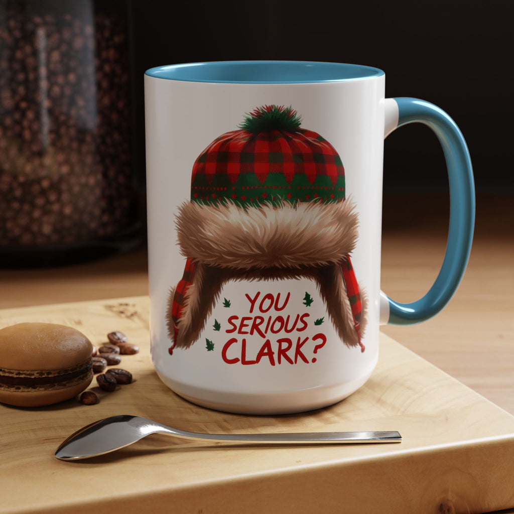Funny Holiday Coffee Mug - "You Serious Clark?" - 11oz & 15oz