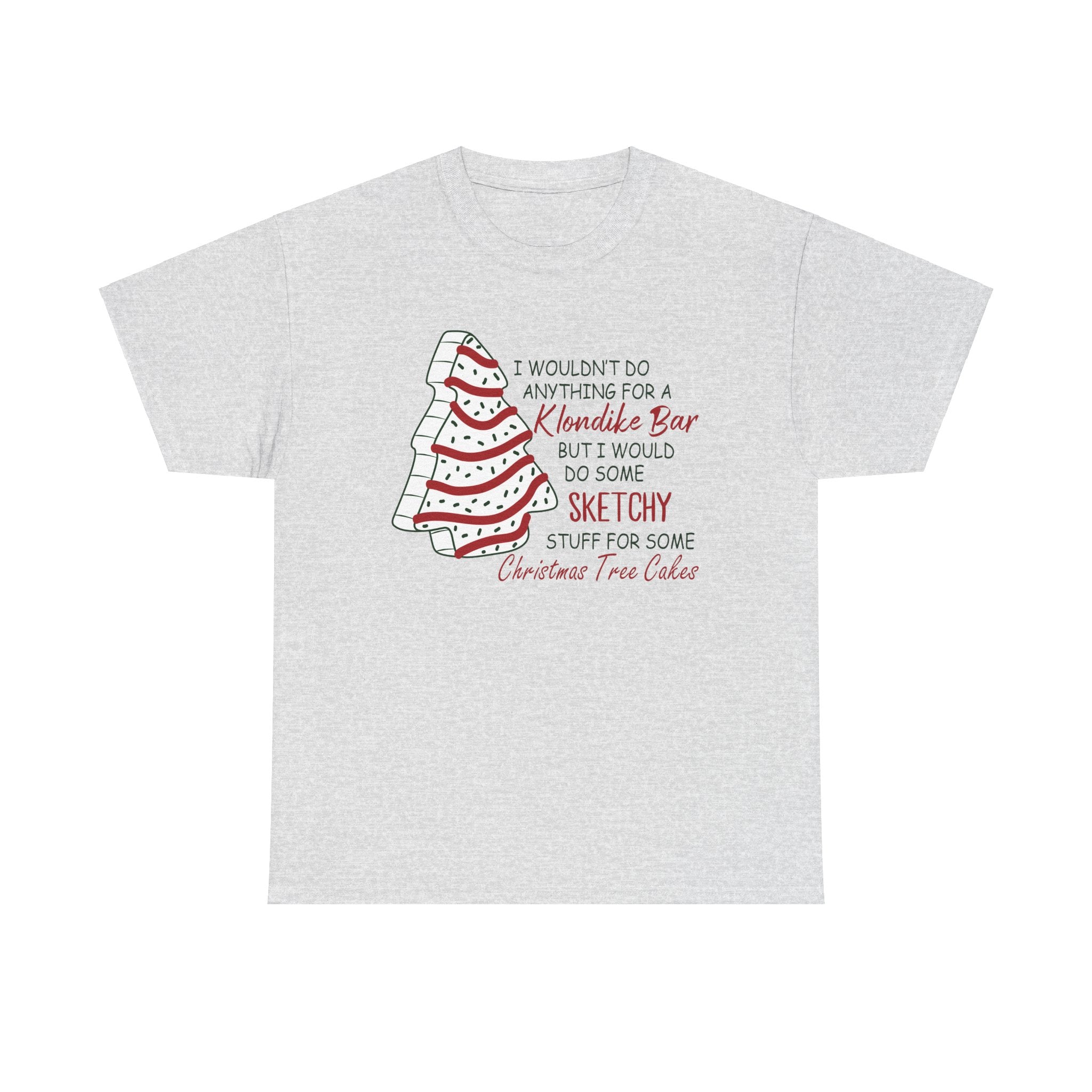 Funny Christmas Tee - 'Sketchy Stuff for Christmas Tree Cakes'