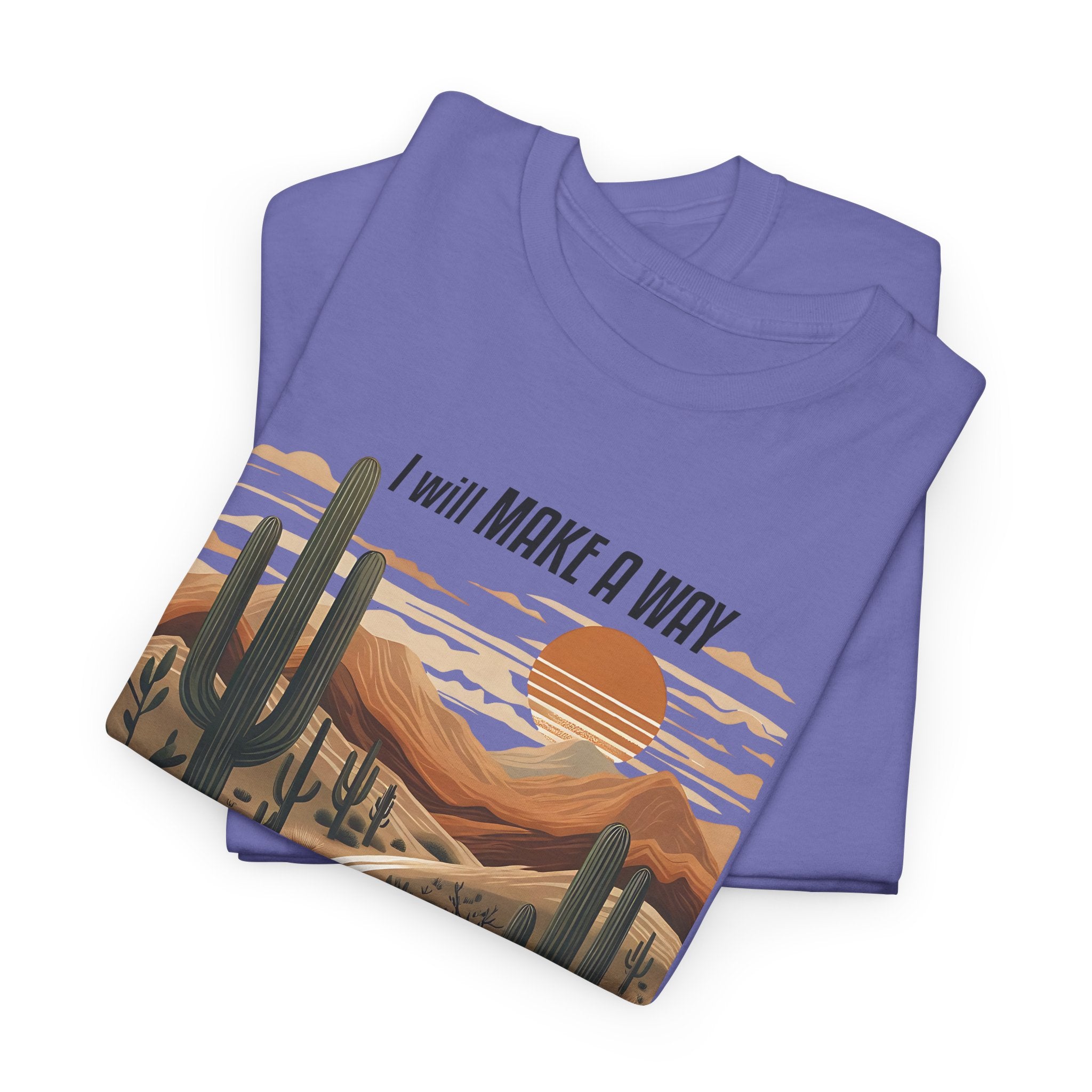 "I Will Make A Way In The Wilderness" Desert Vibes- Tee