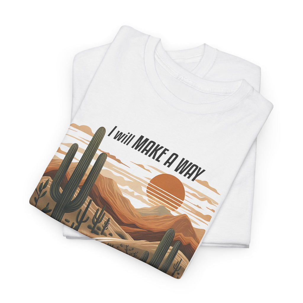 "I Will Make A Way In The Wilderness" Desert Vibes- Tee