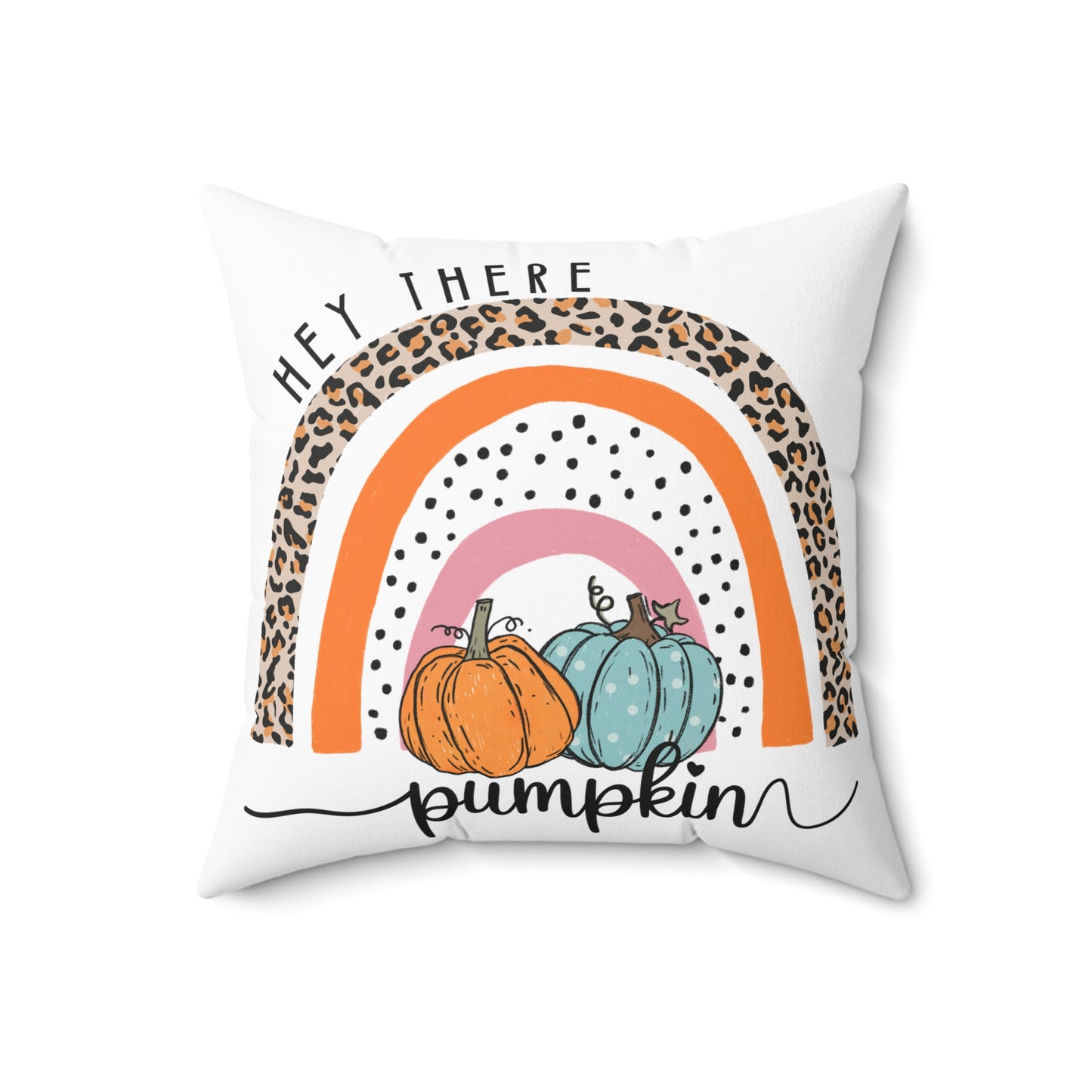 Hey There Pumpkin Rainbow Pillow — Fall Pumpkin Decorative Throw Pillow