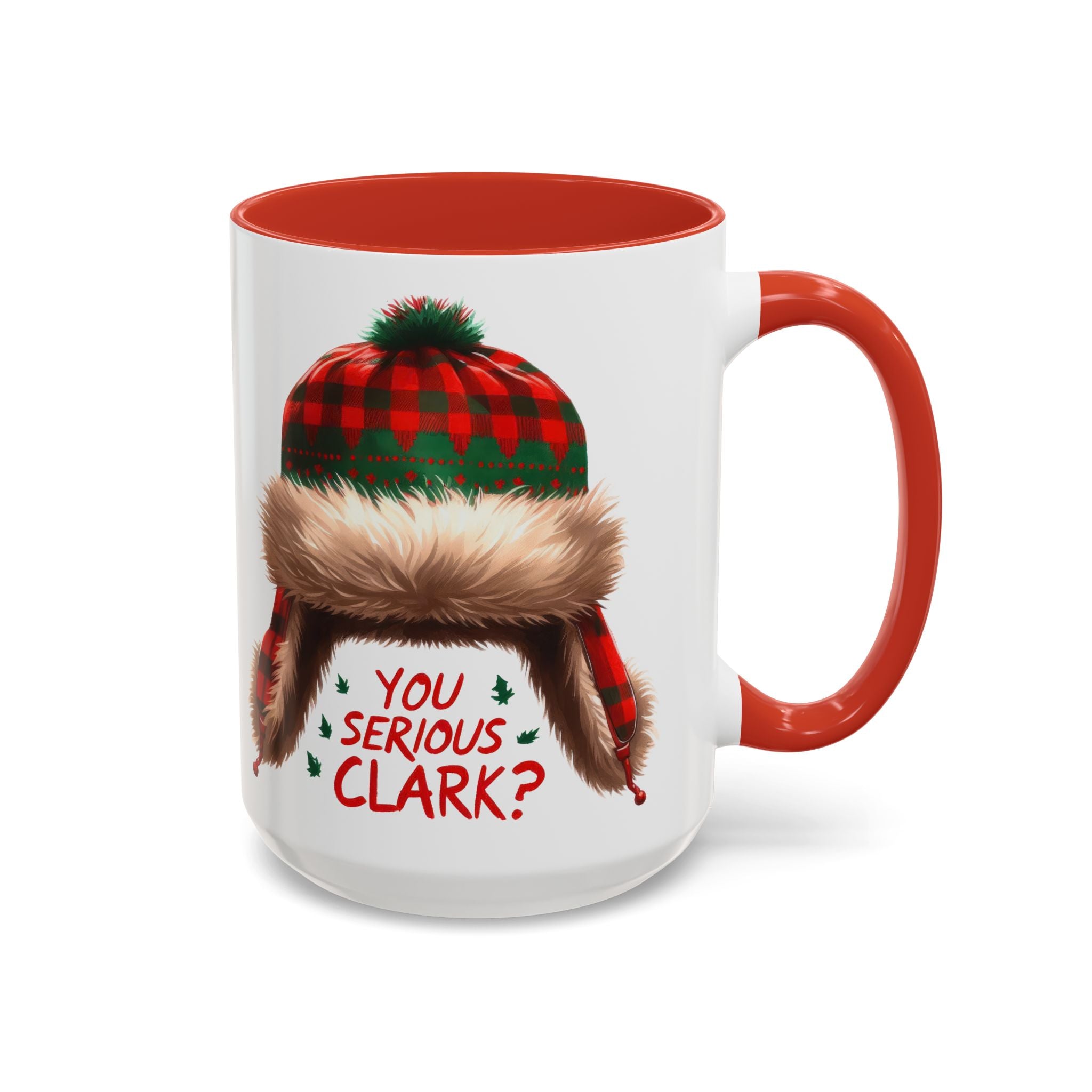 Funny Holiday Coffee Mug - "You Serious Clark?" - 11oz & 15oz