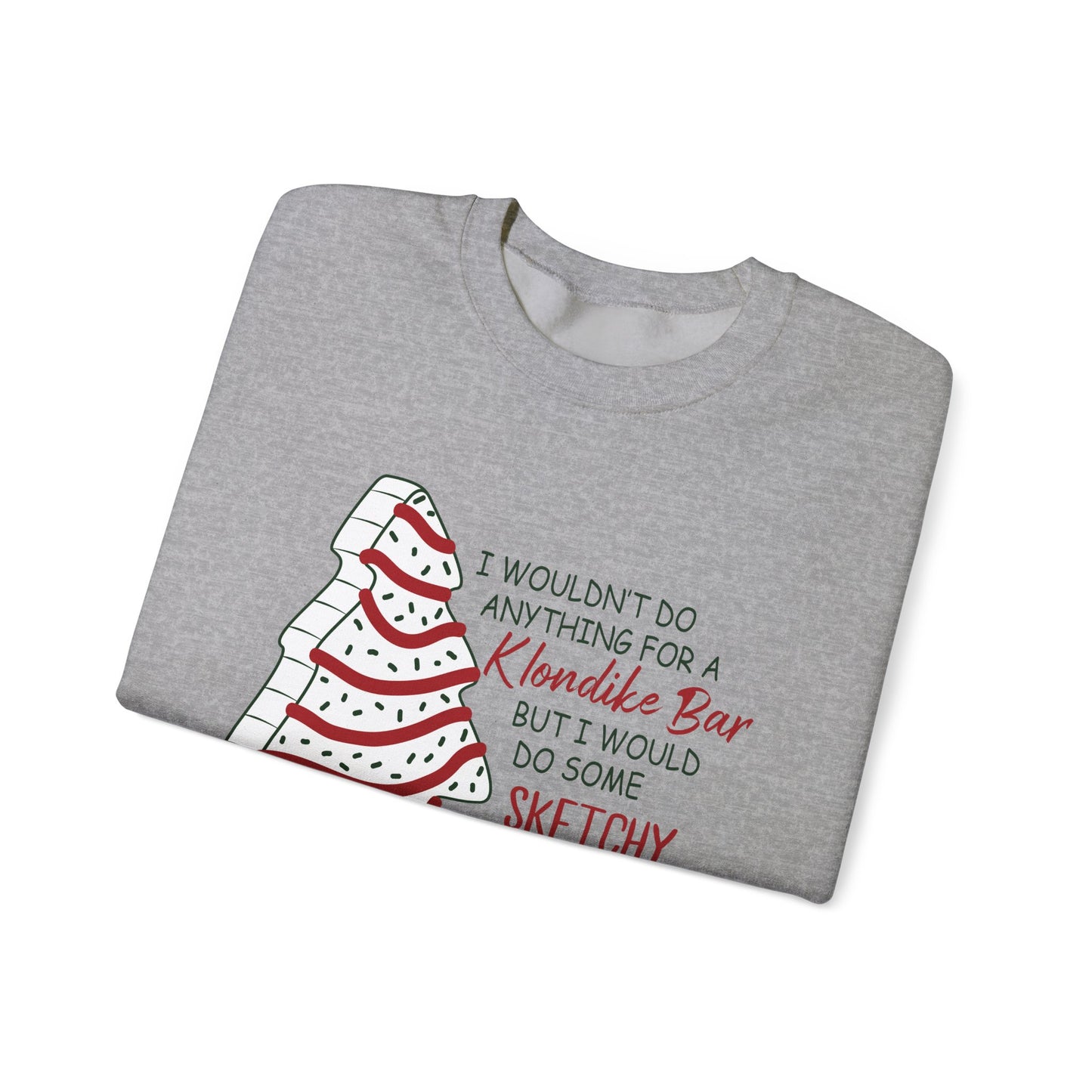 Funny Christmas Sweatshirt - 'Sketchy Stuff for Christmas Tree Cakes'