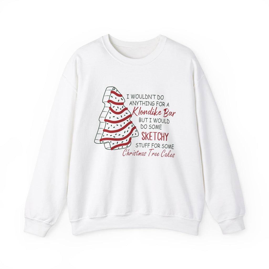 Funny Christmas Sweatshirt - 'Sketchy Stuff for Christmas Tree Cakes'