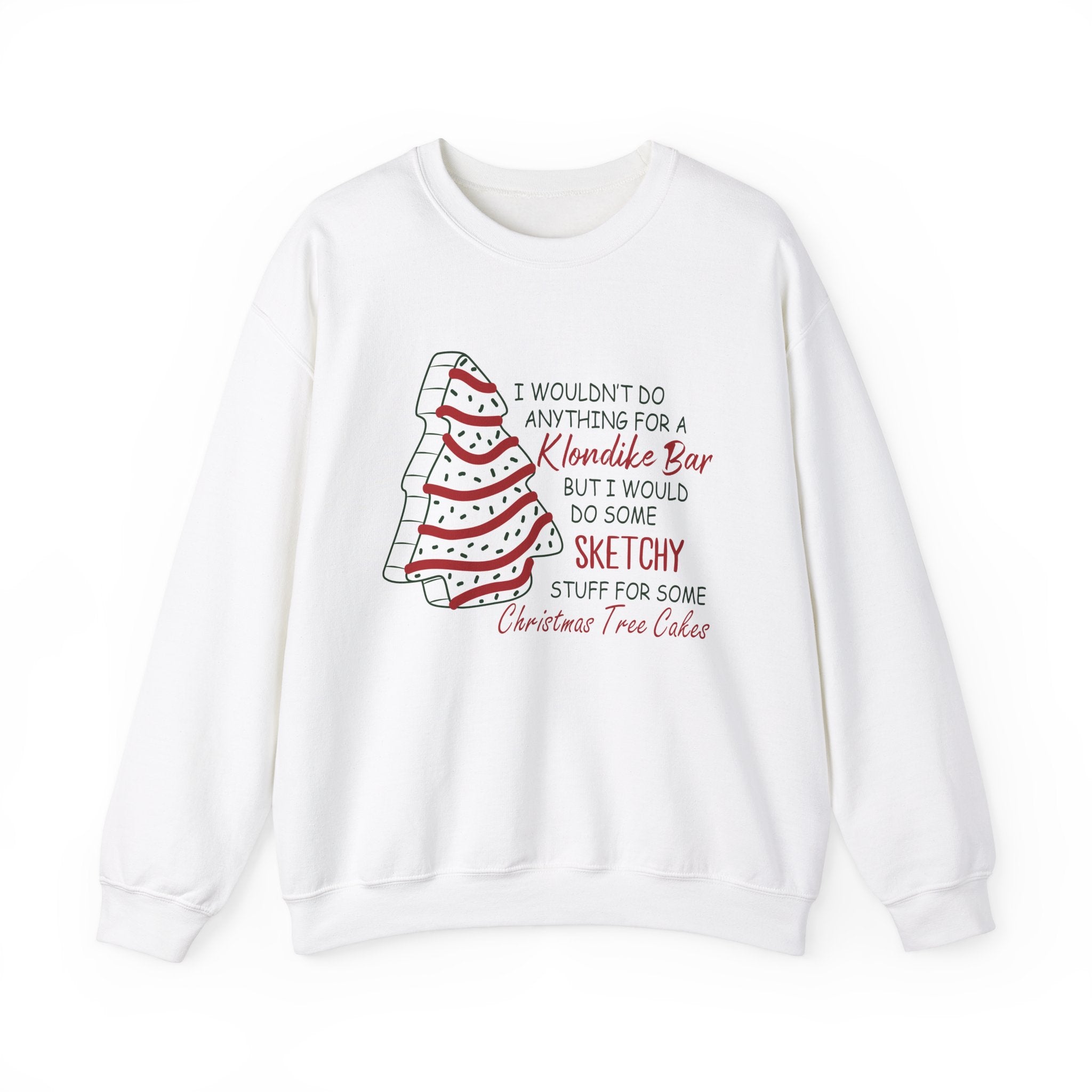 Funny Christmas Sweatshirt - 'Sketchy Stuff for Christmas Tree Cakes'