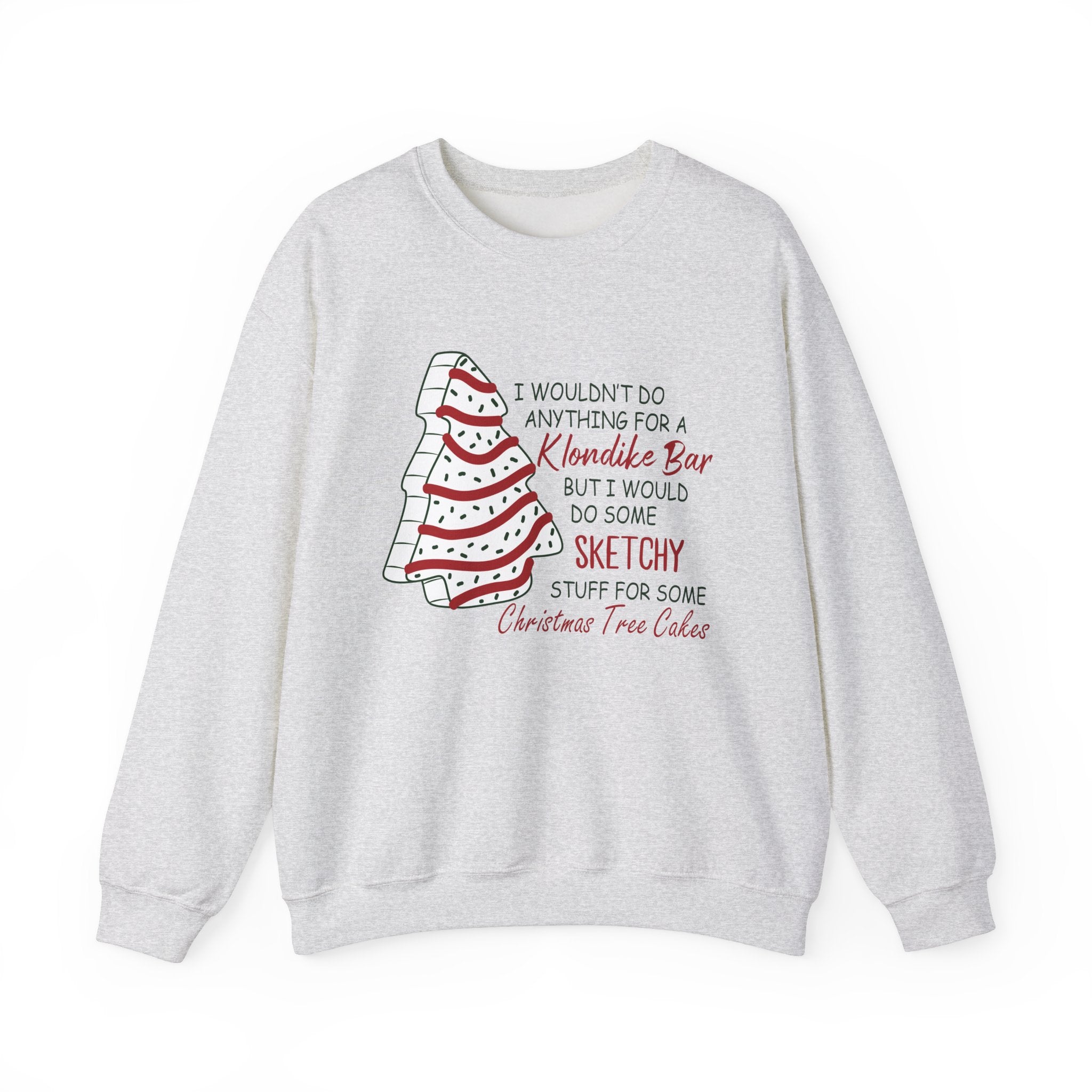 Funny Christmas Sweatshirt - 'Sketchy Stuff for Christmas Tree Cakes'