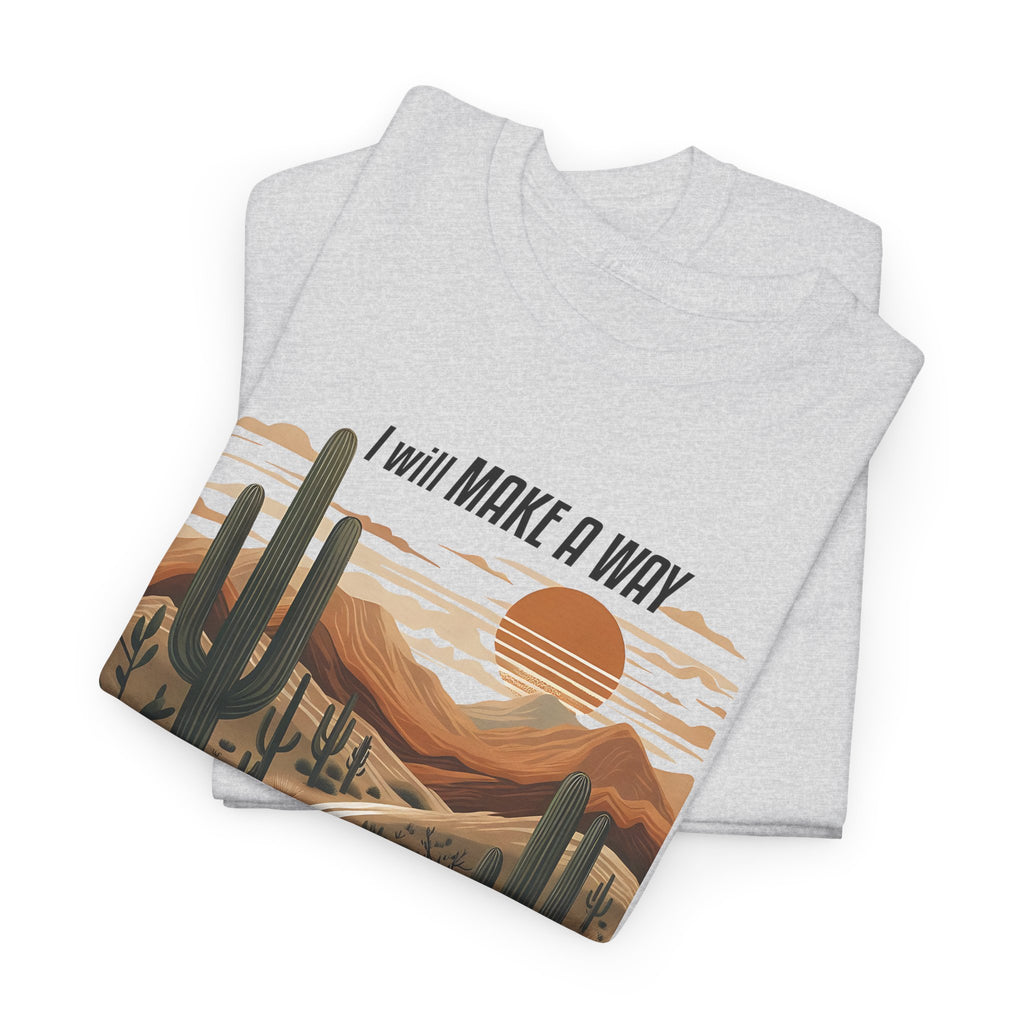 "I Will Make A Way In The Wilderness" Desert Vibes- Tee