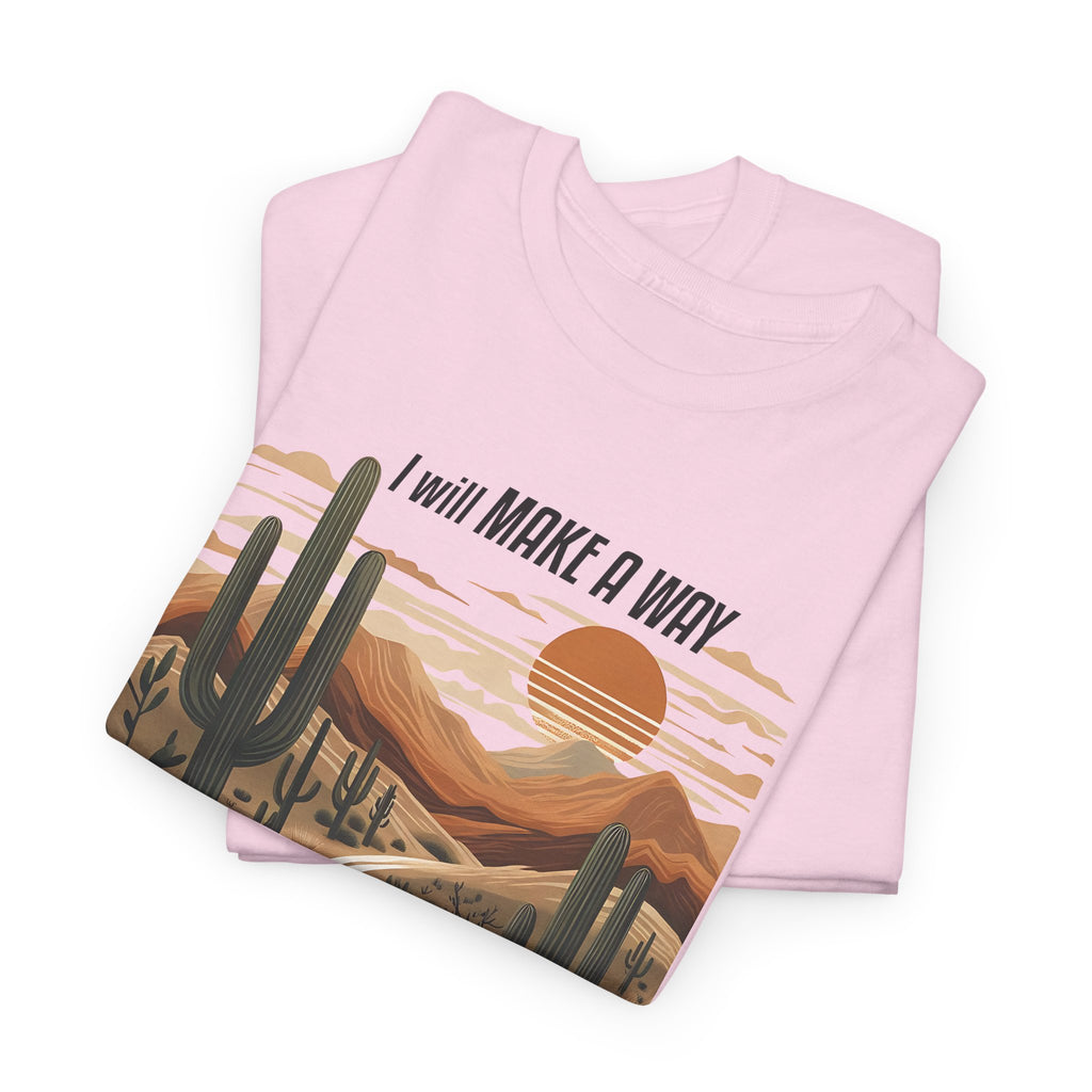 "I Will Make A Way In The Wilderness" Desert Vibes- Tee
