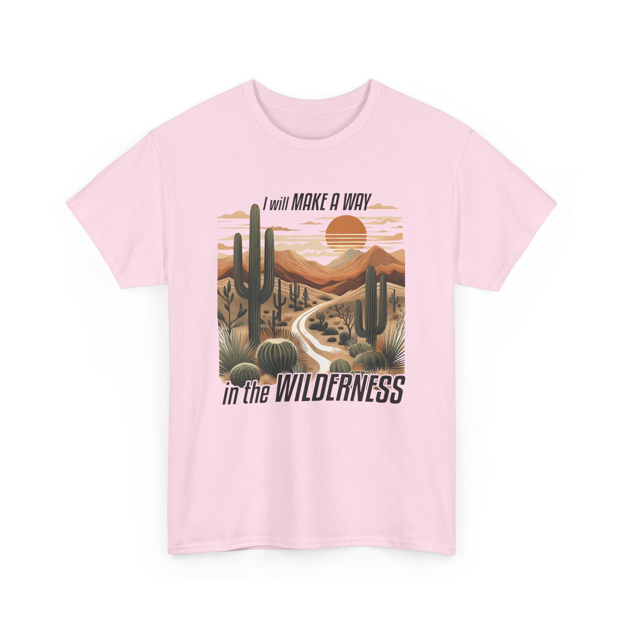 "I Will Make A Way In The Wilderness" Desert Vibes- Tee