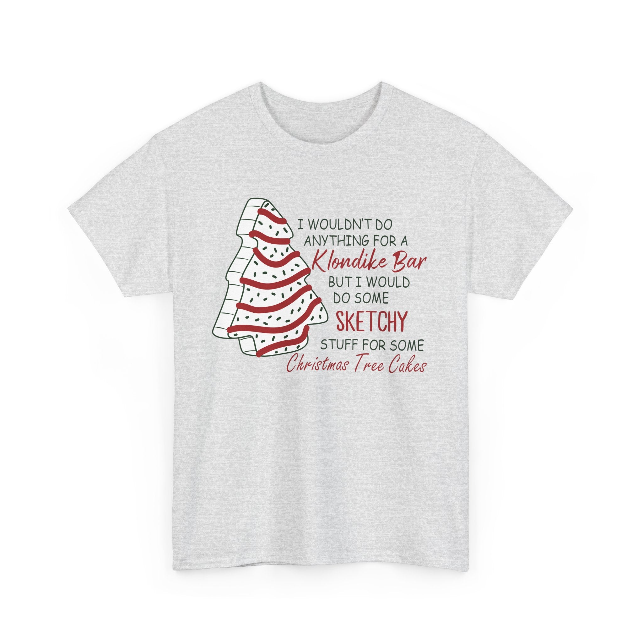 Funny Christmas Tee - 'Sketchy Stuff for Christmas Tree Cakes'