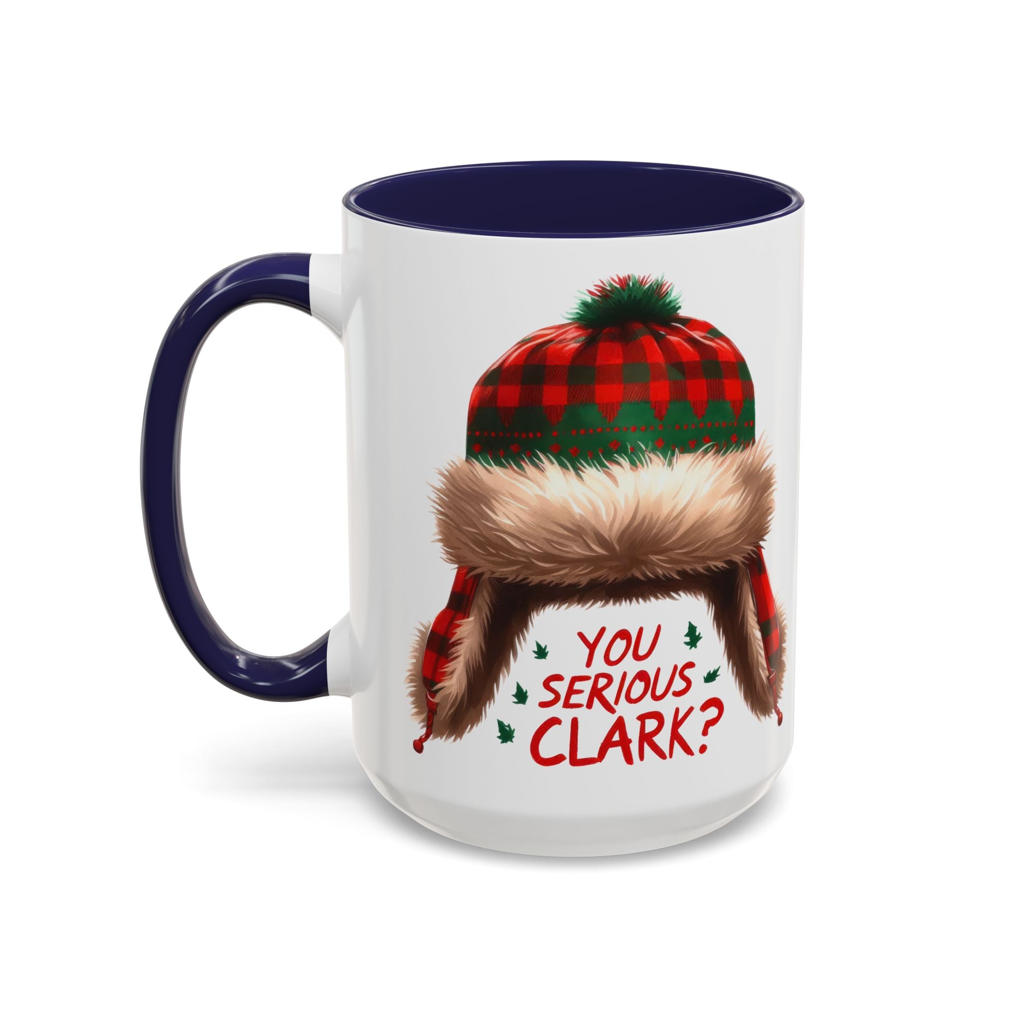 Funny Holiday Coffee Mug - "You Serious Clark?" - 11oz & 15oz