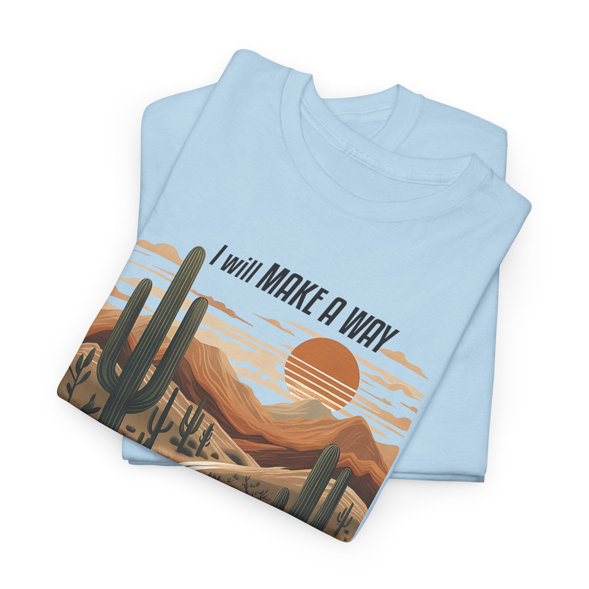 "I Will Make A Way In The Wilderness" Desert Vibes- Tee