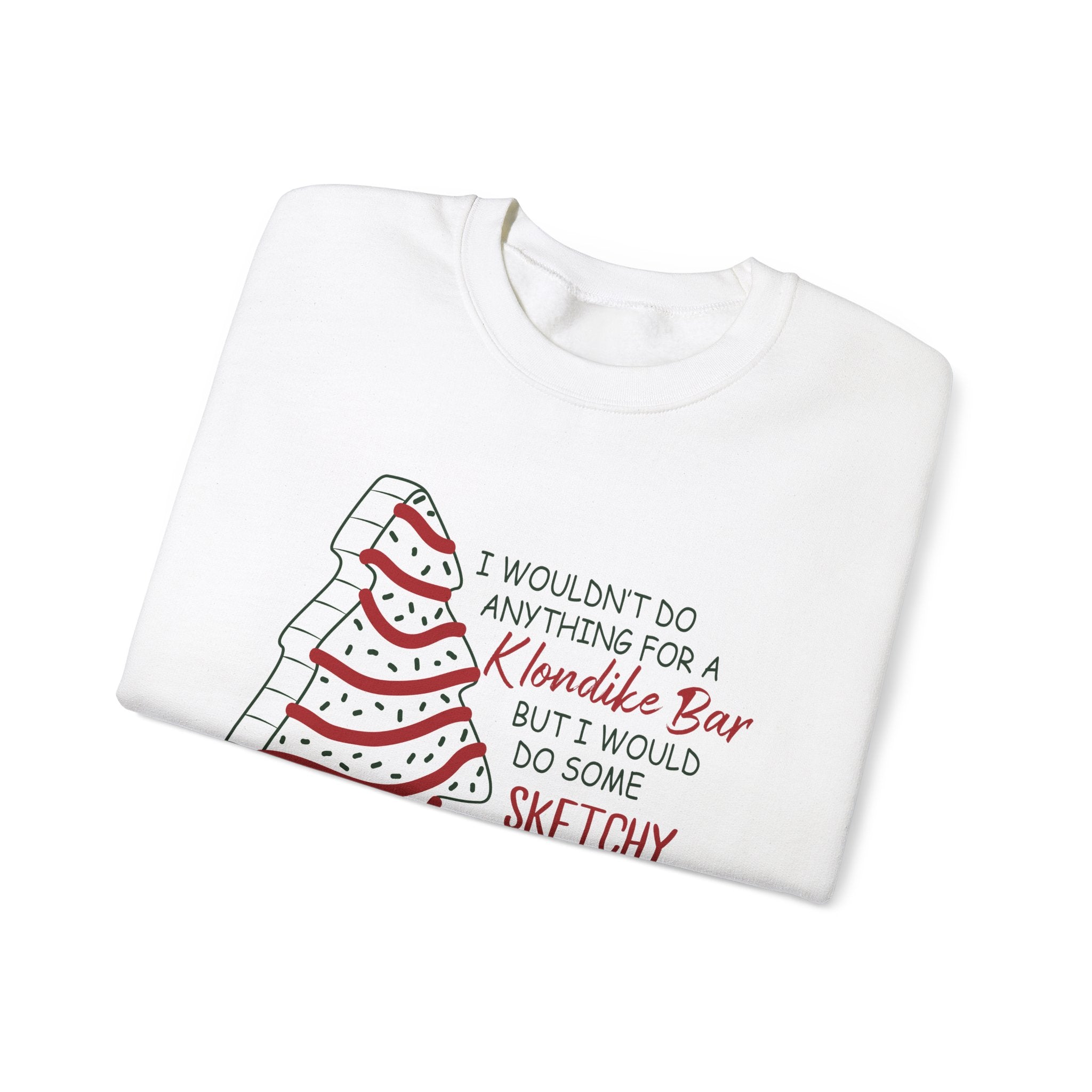 Funny Christmas Sweatshirt - 'Sketchy Stuff for Christmas Tree Cakes'