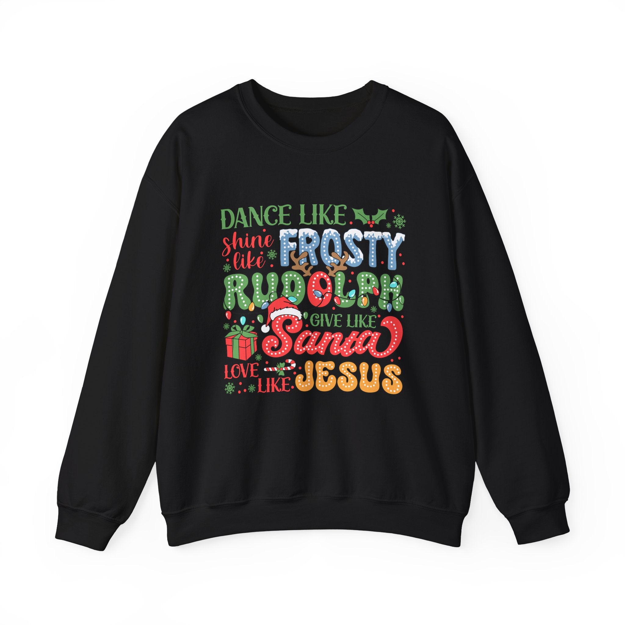 Festive Crewneck Sweatshirt - Dance Like Frosty, Give Like Santa, Love Like Jesus